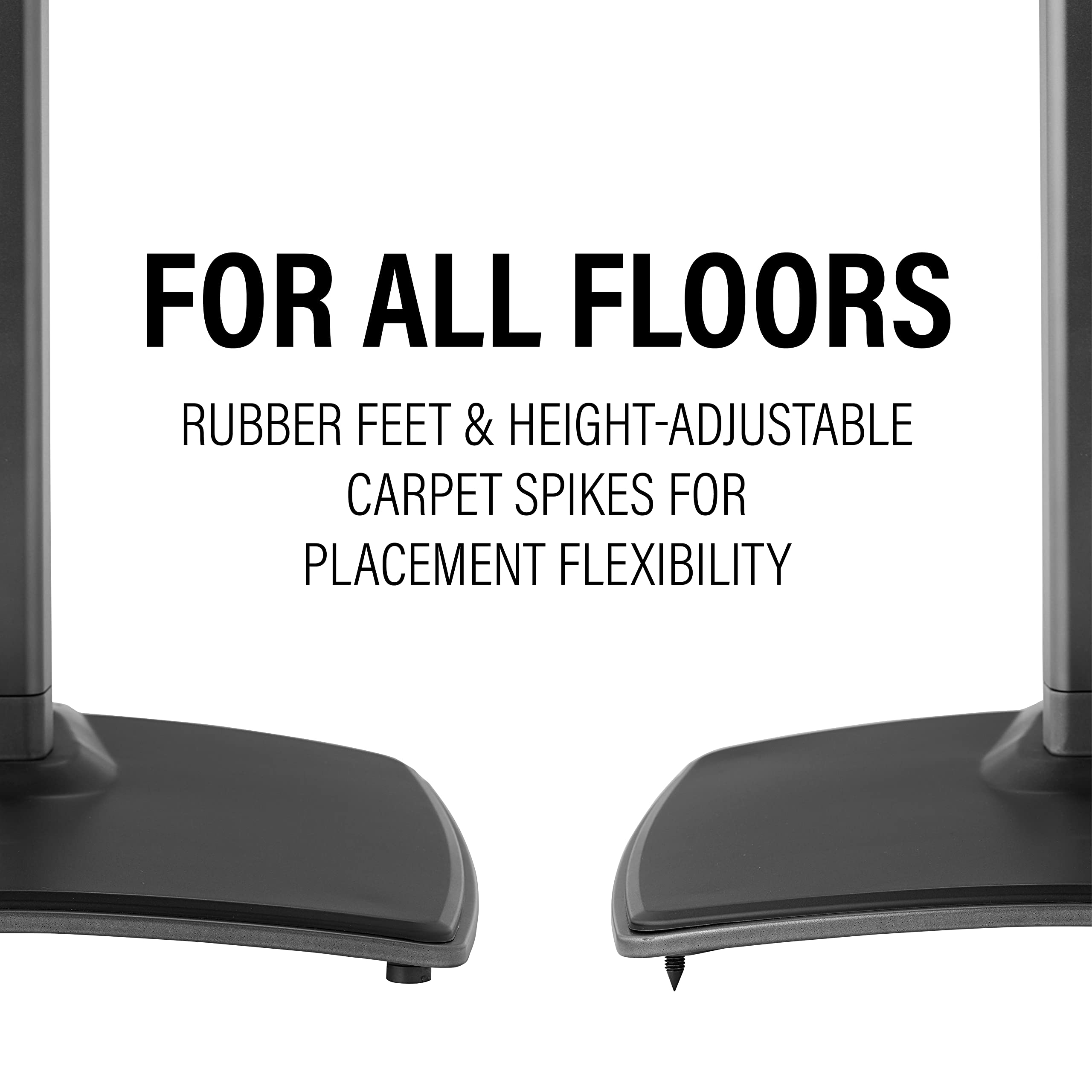 FOR ALL FLOORS

RUBBER FEET & HEIGHT-ADJUSTABLE CARPET SPIKES FOR PLACEMENT FLEXIBILITY
