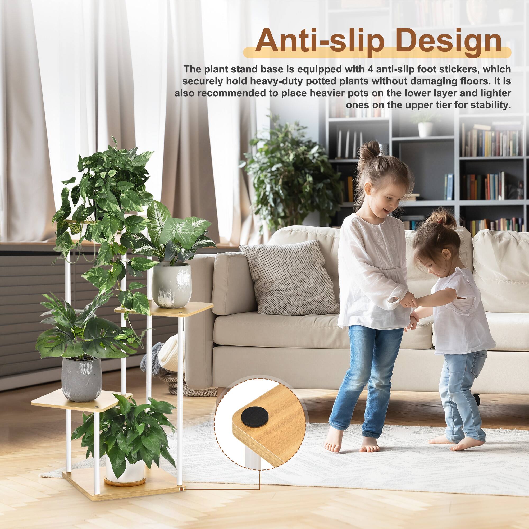 Anti-slip Design

The plant stand base is equipped with 4 anti-slip foot stickers, which securely hold heavy-duty potted plants without damaging floors. It is also recommended to place heavier pots on the lower layer and lighter ones on the upper tier for stability.