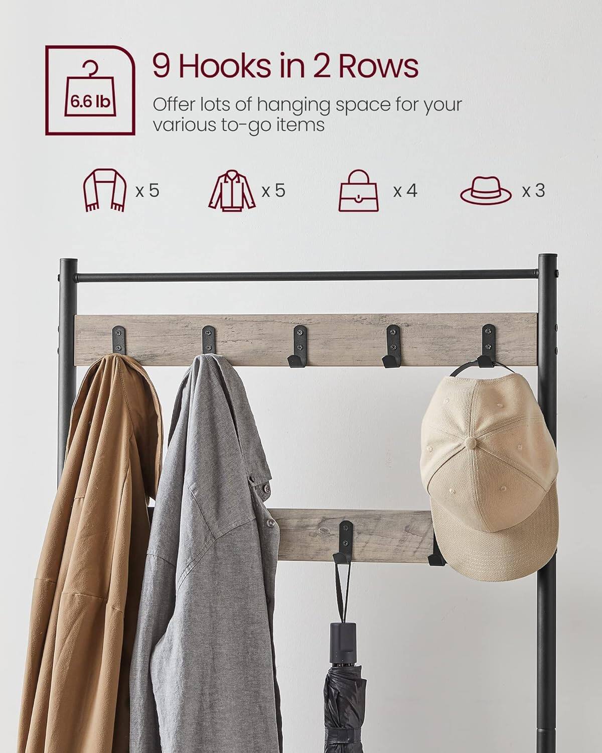 9 Hooks in 2 Rows

Offer lots of hanging space for your various to-go items

- 5 x [icon of a shirt]
- 5 x [icon of a jacket]
- 4 x [icon of a bag]
- 3 x [icon of a hat]

6.6 lb