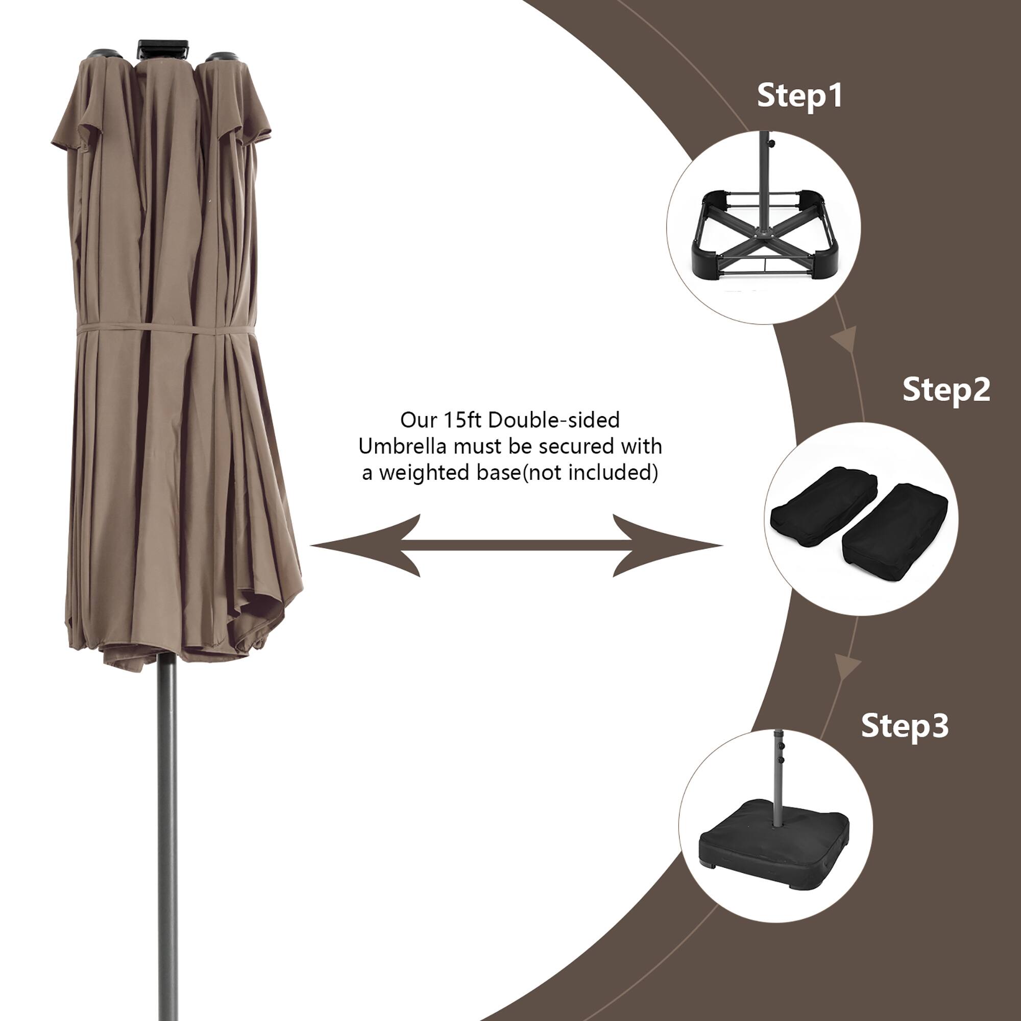 Step 1: Our 15ft double-sided umbrella must be secured with a weighted base (not included).
Step 2:
Step 3: