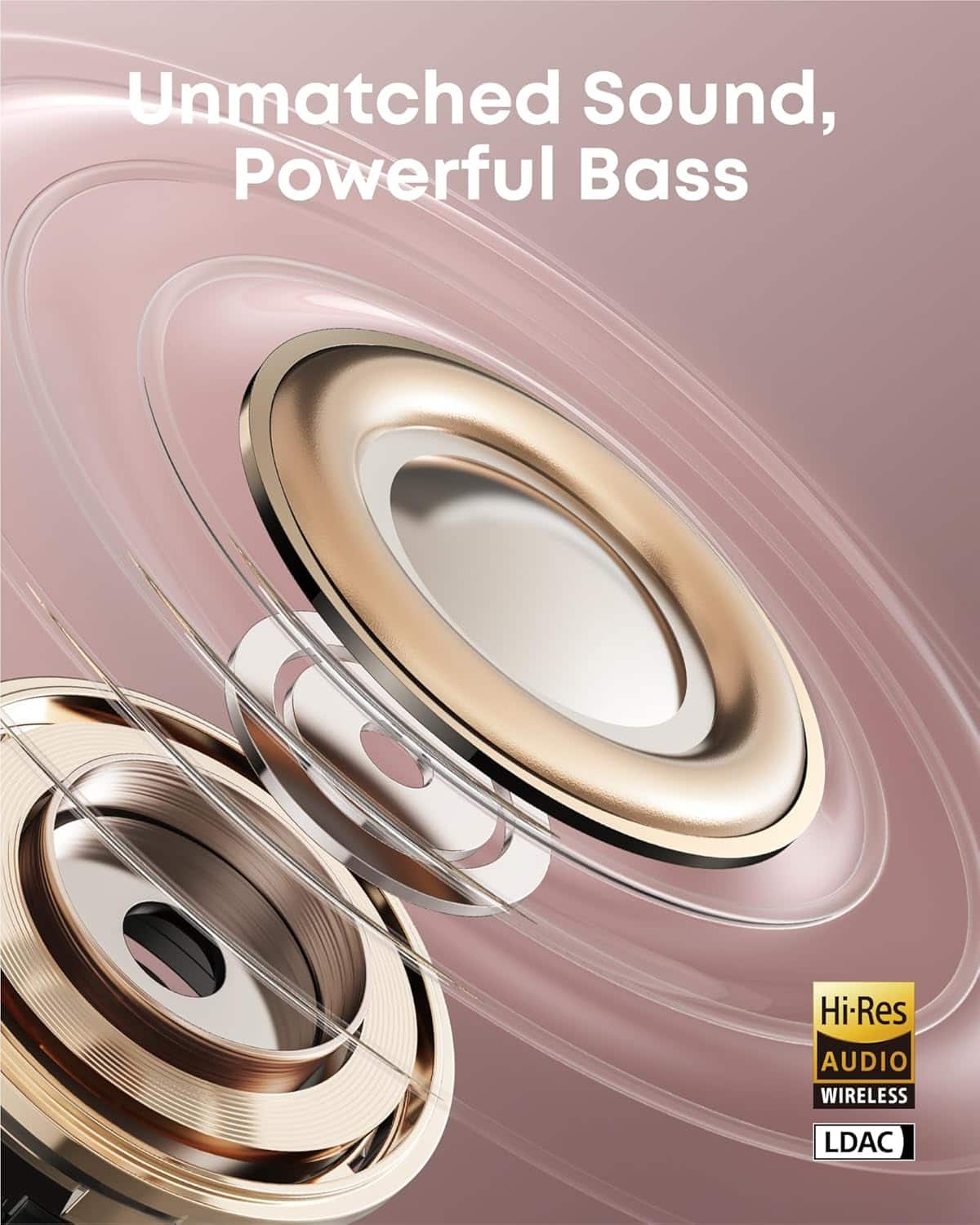 Unmatched Sound, Powerful Bass
Hi-Res AUDIO WIRELESS LDAC