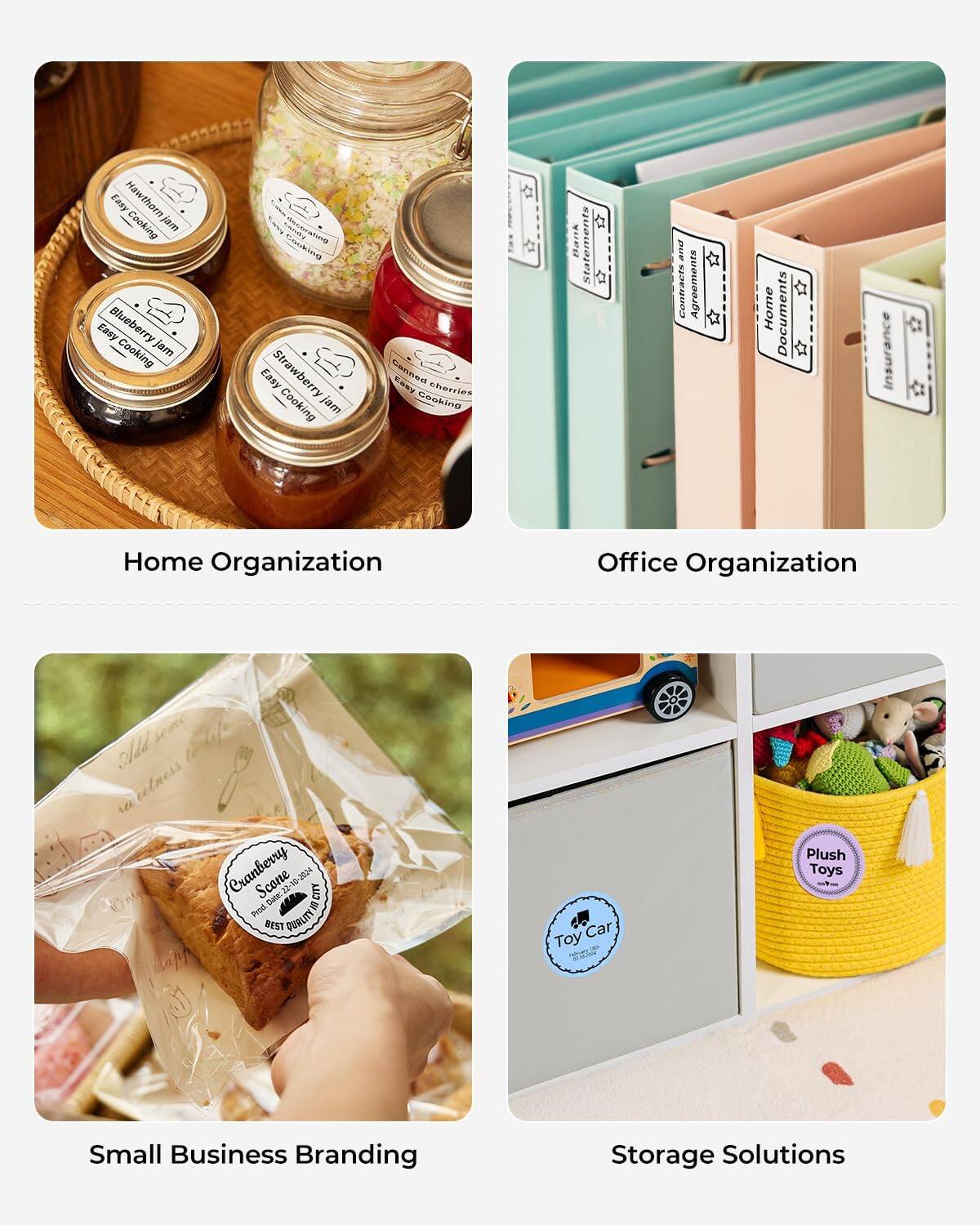 Home Organization  
- Easy Hawthorn Cooking Jam  
- Easy Blueberry Cooking Jam  
- Easy Strawberry Cooking Jam  
- Canned Cherries  

Office Organization  
- Bank Statements  
- Contracts and Agreements  
- Home Documents  
- Insurance  

Small Business Branding  
- Cranberry Scone  
- Best Quality  

Storage Solutions  
- Toy Car  
- Plush Toys