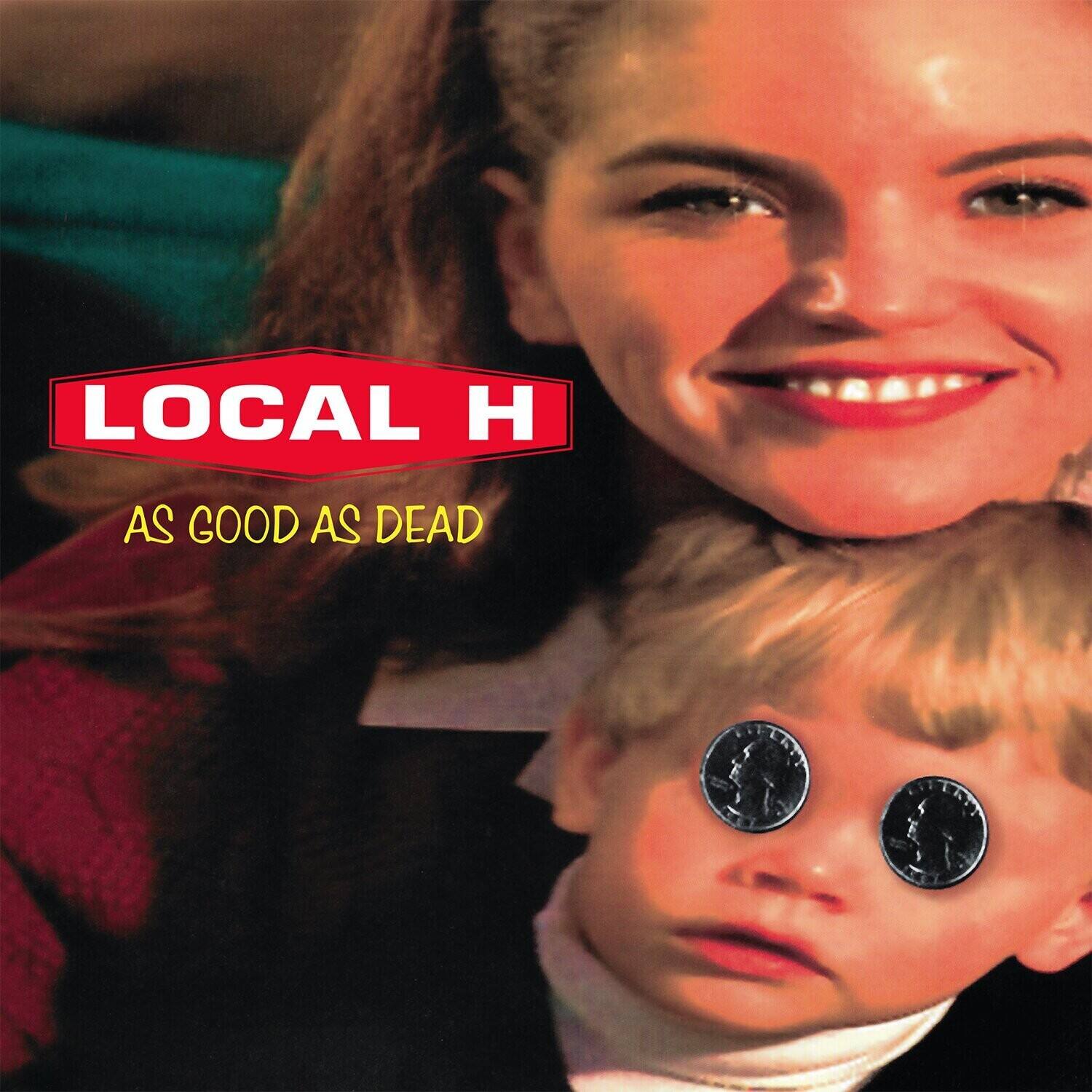 LOCAL H  
AS GOOD AS DEAD