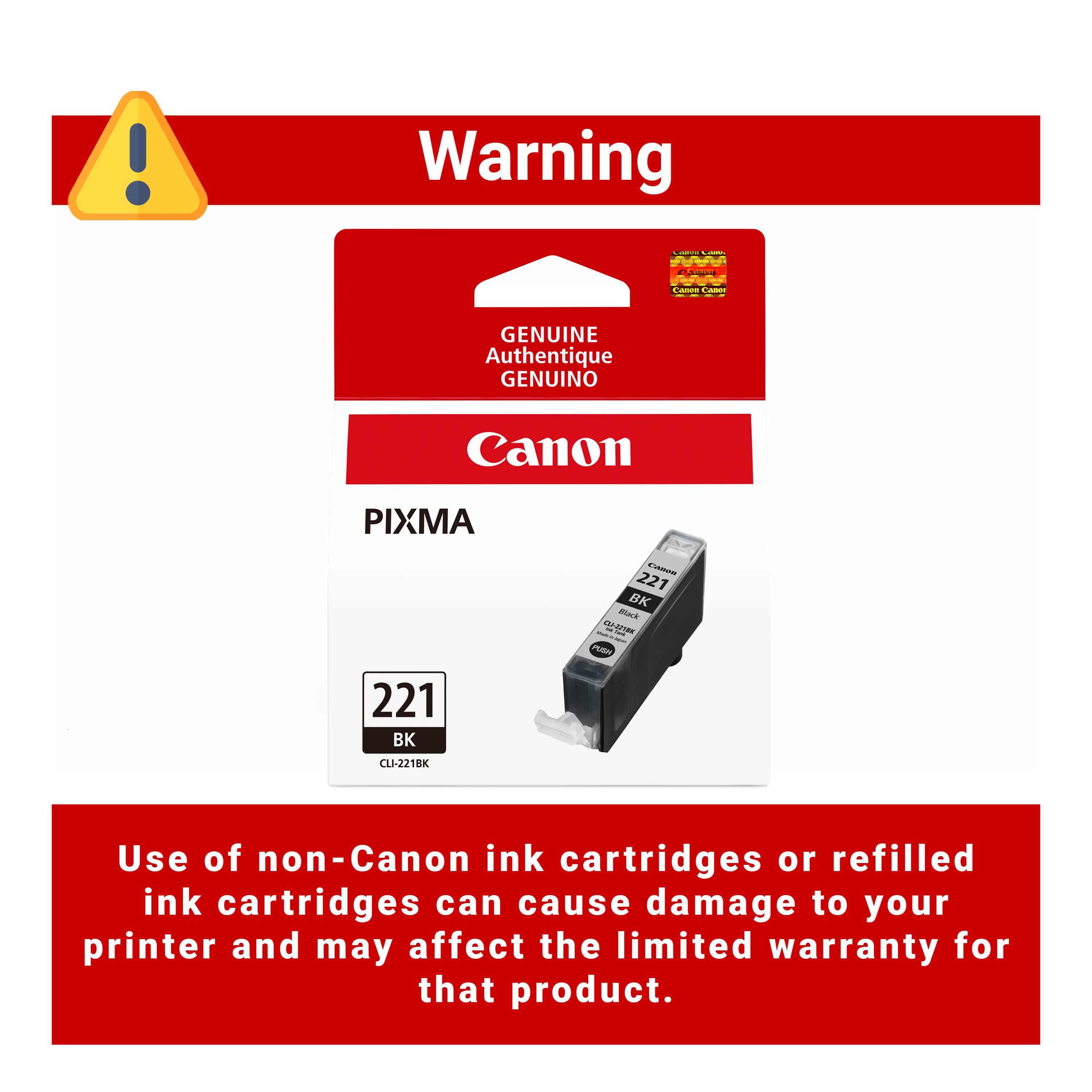 Warning

Calories Littess - ML INDOWING 2 - Passa c car

Canon CARNET

GENUINE Authentique GENUINO

Canon

PIXMA

221 BK CLI-2218K

CADES 221 BK Black CU-2218K - - Facebo PUSH

Use of non-Canon ink cartridges or refilled ink cartridges can cause damage to your printer and may affect the limited warranty for that product.
