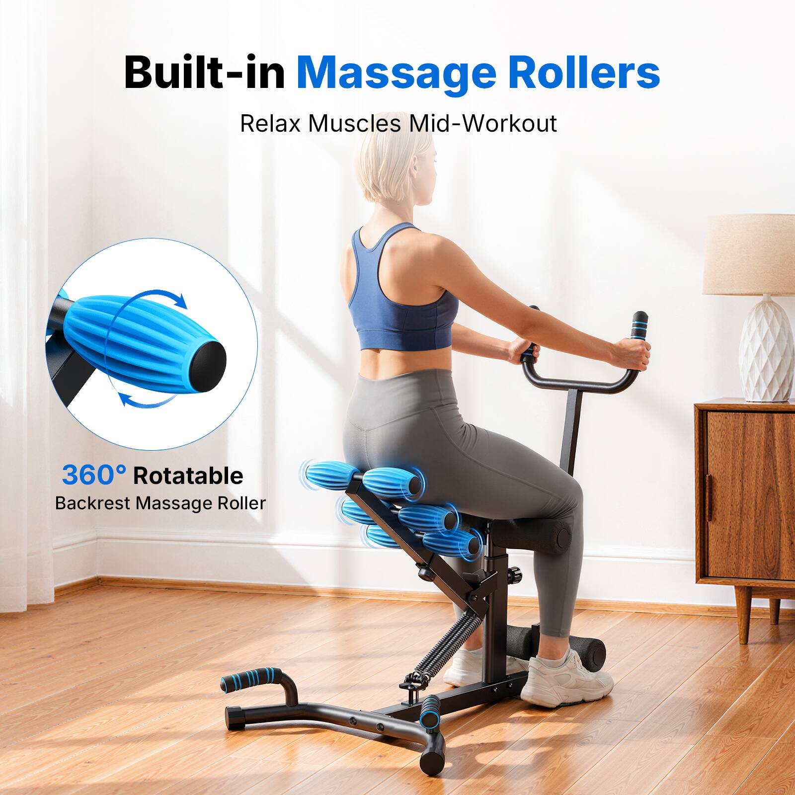Built-in Massage Rollers  
Relax Muscles Mid-Workout  
360° Rotatable Backrest Massage Roller