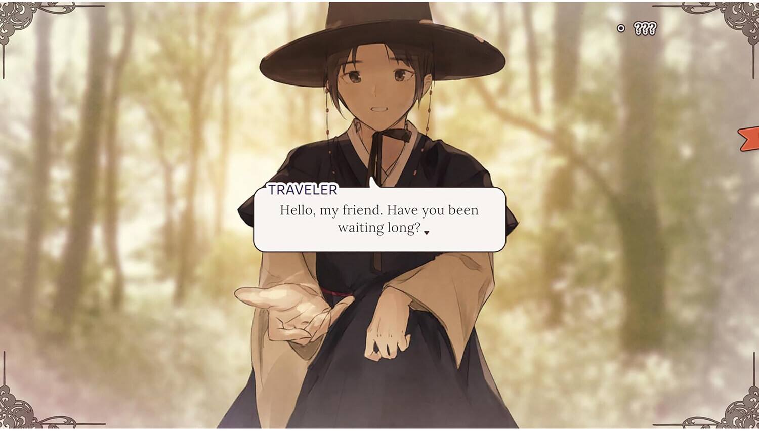 TRAVELER  
Hello, my friend. Have you been waiting long?