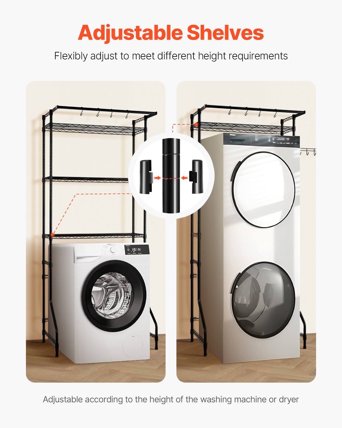 Adjustable Shelves

Flexibly adjust to meet different height requirements

Adjustable according to the height of the washing machine or dryer