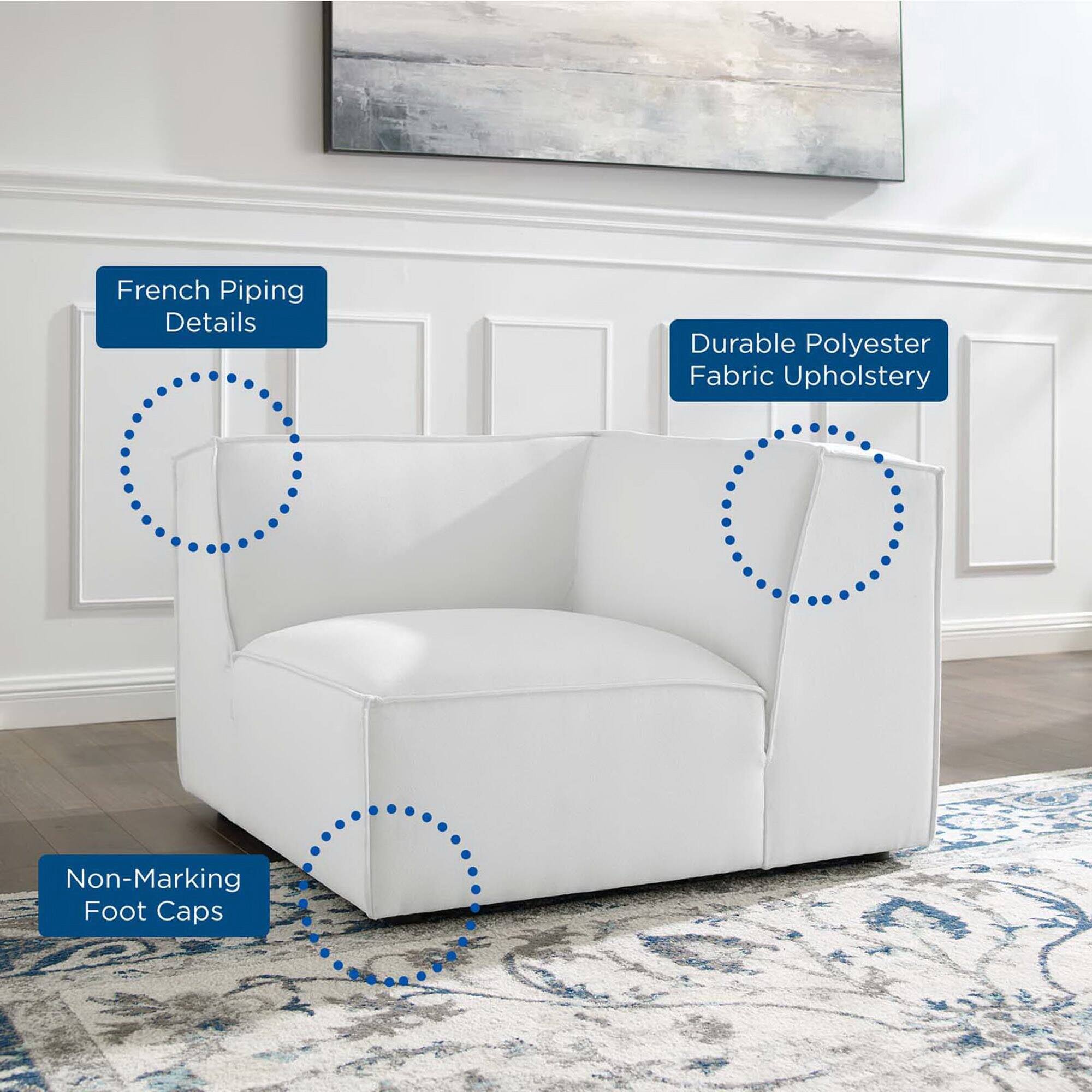 French Piping Details  
Durable Polyester Fabric Upholstery  
Non-Marking Foot Caps