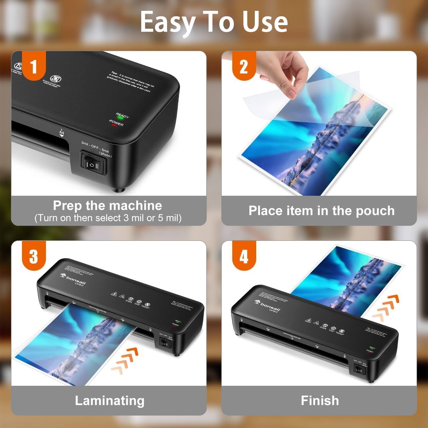 1. Easy To Use
   - Prep the machine
     - (Turn on then select 3 mil or 5 mil)

2. Place item in the pouch

3. Laminating

4. Finish