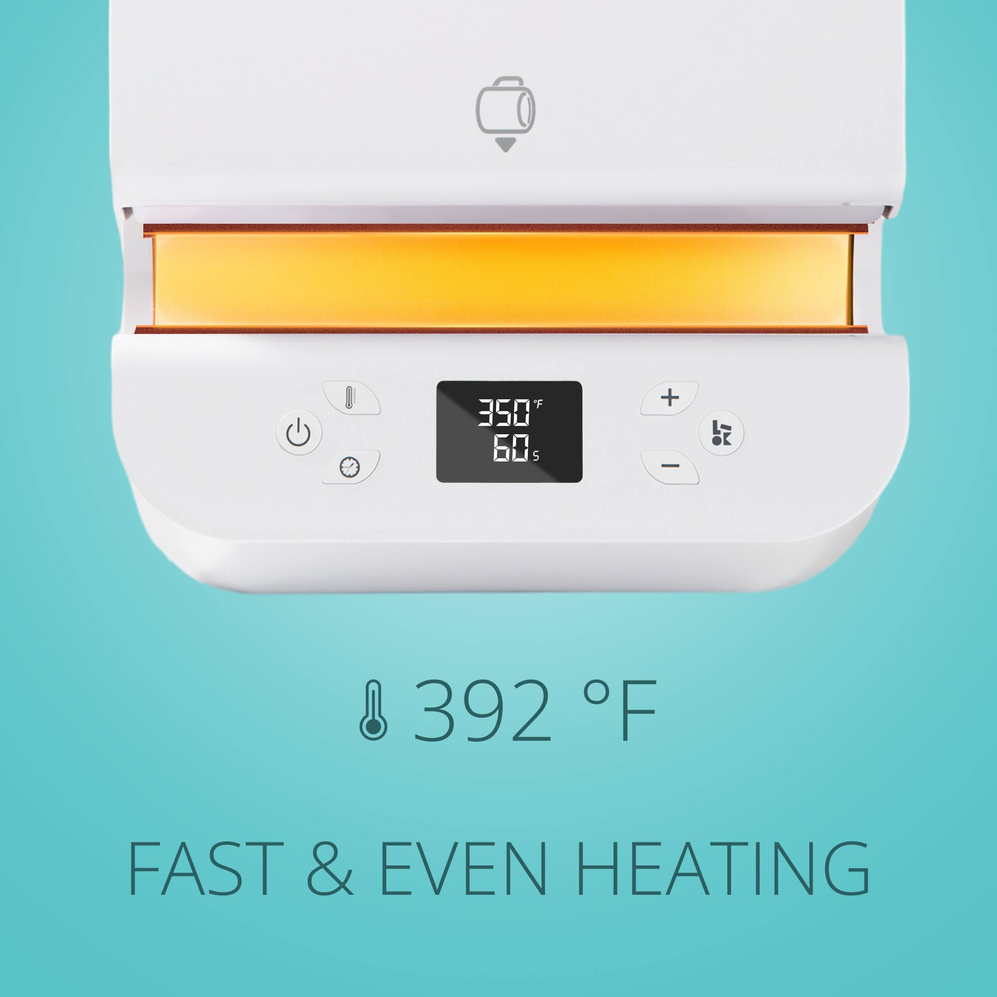 392 °F

FAST & EVEN HEATING