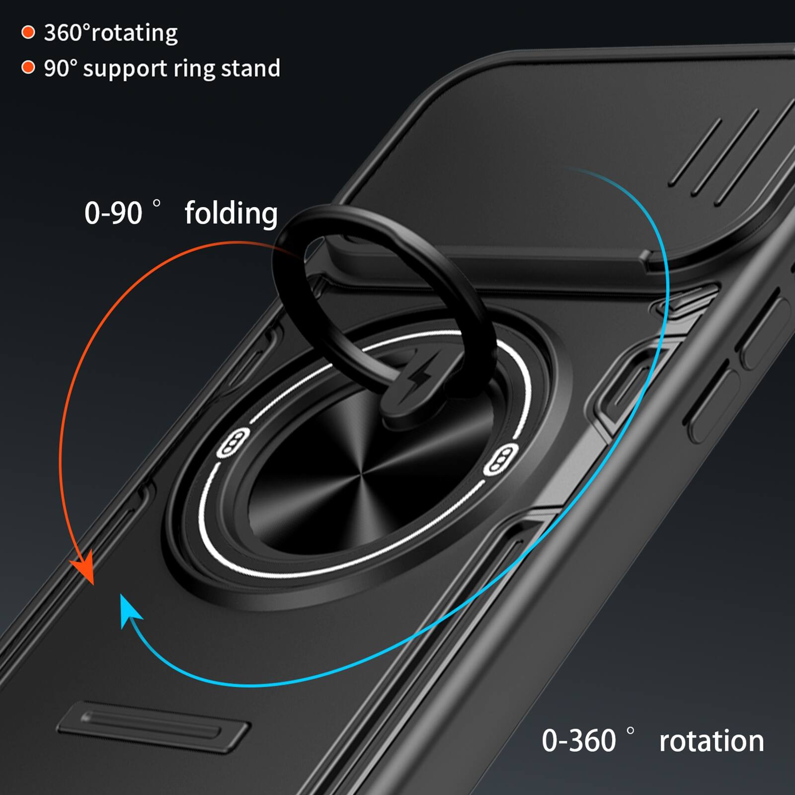 360° rotating  
90° support ring stand  
0-90° folding  
0-360° rotation
