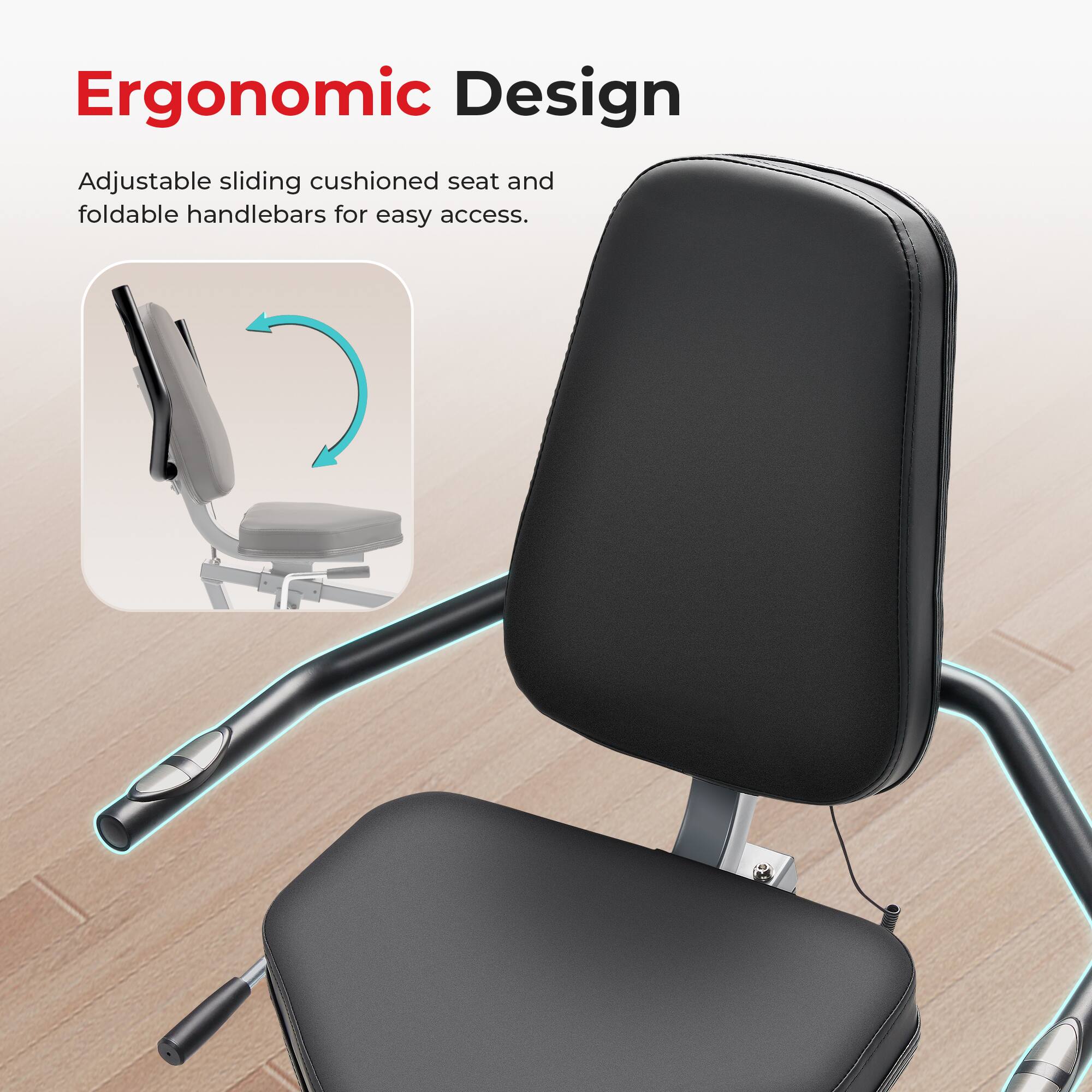 Ergonomic Design
Adjustable sliding cushioned seat and foldable handlebars for easy access.