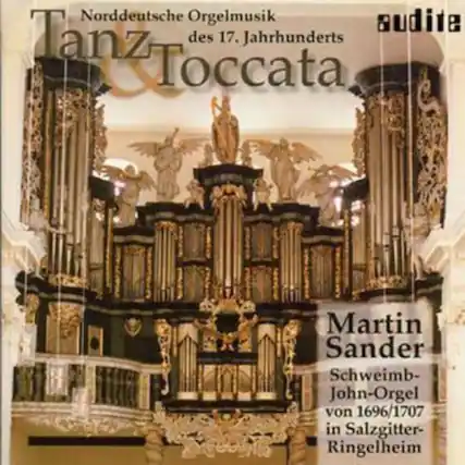 Norddeutsche Orgelmusik des 17. Jahrhunderts
Tanz Toccata
Martin Sander
Schweimb-John-Orgel von 1696/1707 in Salzgitter-Ringelheim
sudite