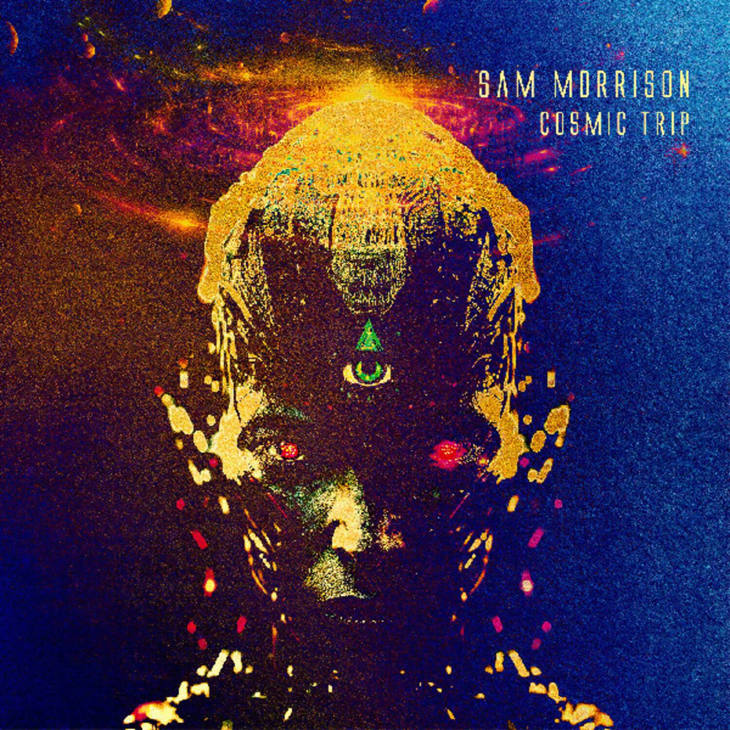 Sam Morrison  
Cosmic Trip