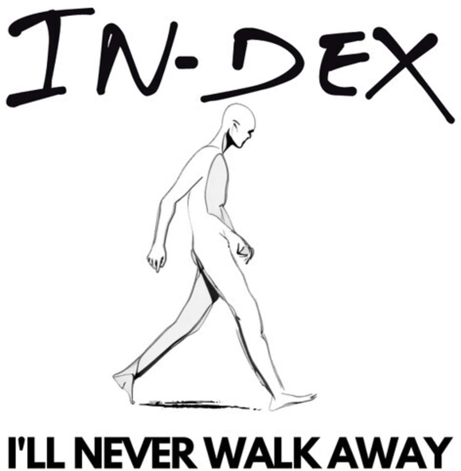 In-Dex - I'll Never Walk Away - Ltd White Vinyl  - 12-INCH SINGLE