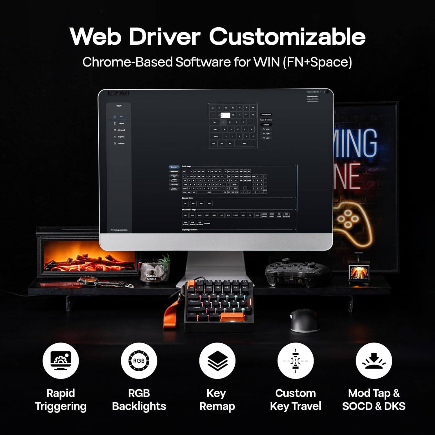 Web Driver Customizable  
Chrome-Based Software for WIN (FN+Space)  

- Rapid Triggering  
- RGB Backlights  
- Key Remap  
- Custom Key Travel  
- Mod Tap & SOCD & DKS