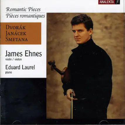Romantic Pieces
Pièces romantiques
Dvořák
Janáček
Smetana
James Ehnes
violin / violon
Eduard Laurel
piano
ANALEKTA