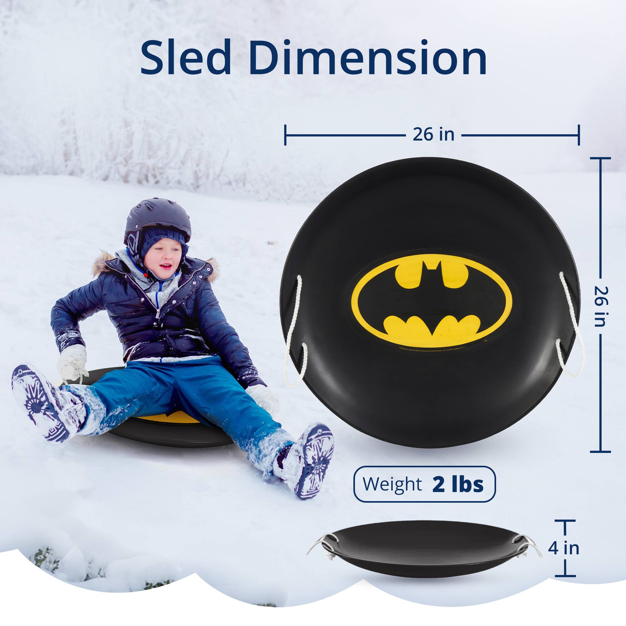 Sled Dimension  
26 in O 26 in  
Weight 2 lbs  
T 4 in