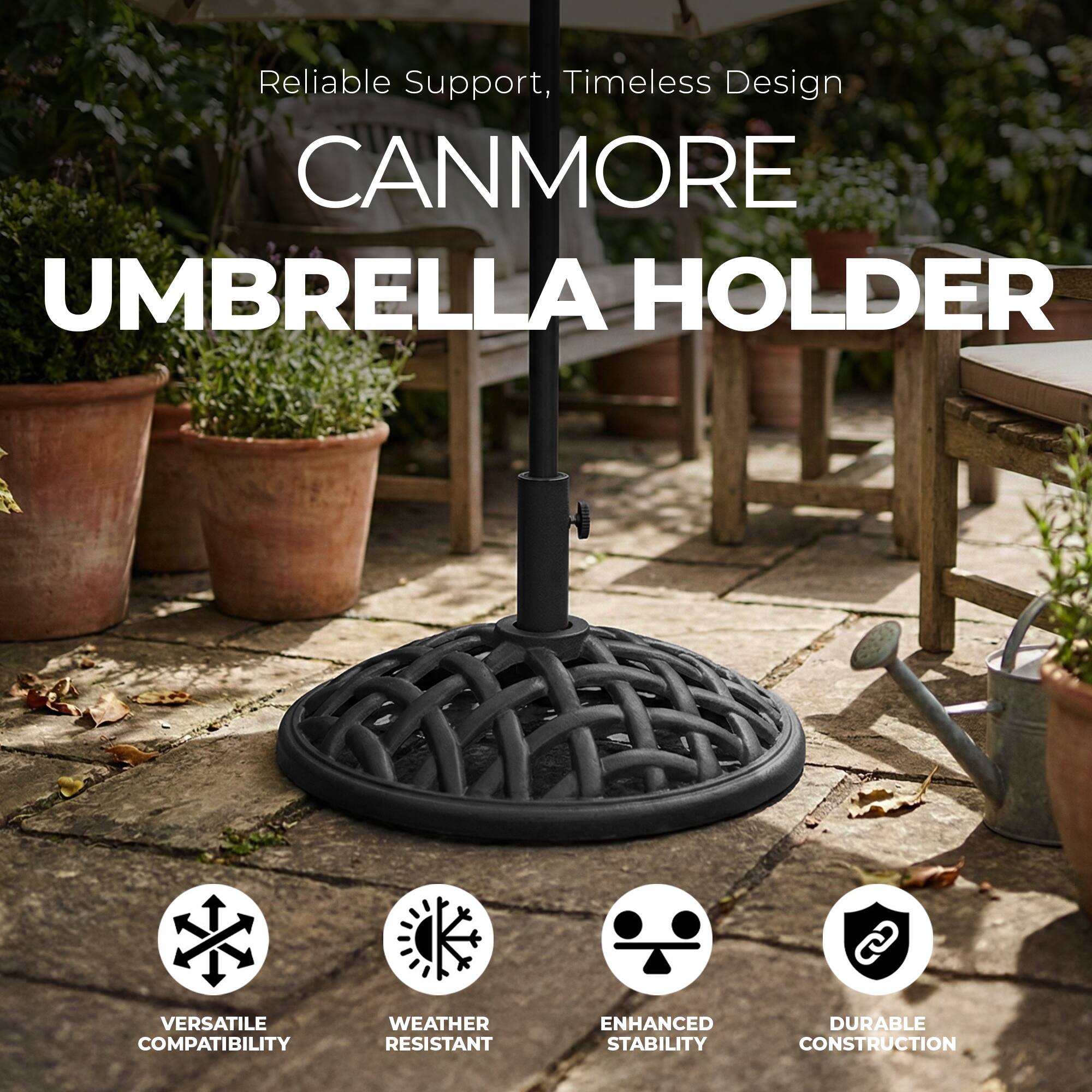 Reliable Support, Timeless Design

CANMORE UMBRELLA HOLDER

VERSATILE COMPATIBILITY
WEATHER RESISTANT
ENHANCED STABILITY
DURABLE CONSTRUCTION