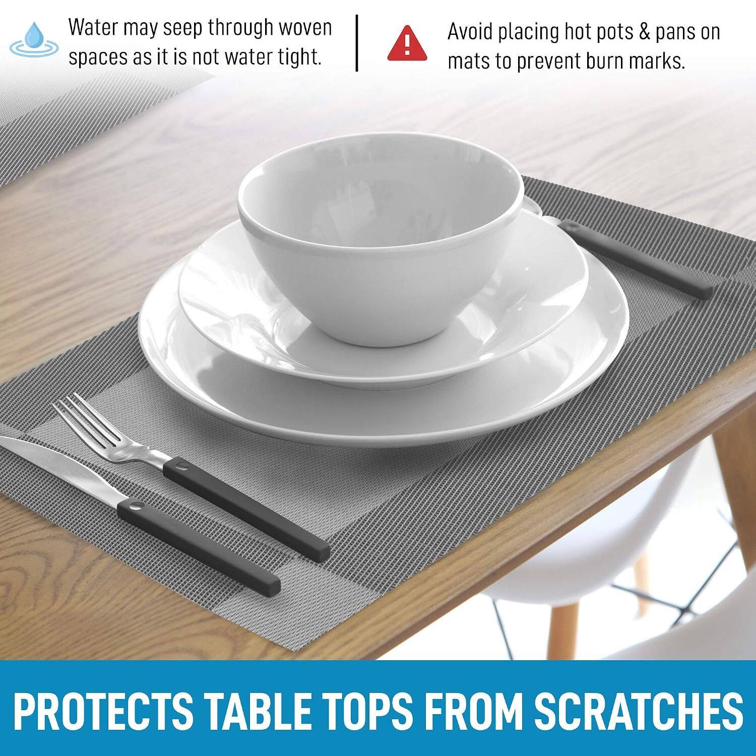 Water may seep through woven spaces as it is not water tight.

Avoid placing hot pots & pans on mats to prevent burn marks.

PROTECTS TABLE TOPS FROM SCRATCHES