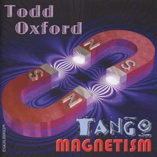 Todd Oxford - Tango Magnetism  - COMPACT DISCS