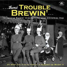 Various Artists - There's Trouble Brewin': 16 Serious Rocki' Crackers For Your Christmas Hop - VINYL LP