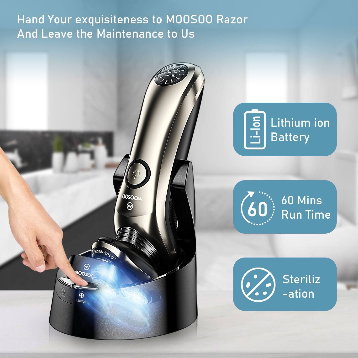 Hand Your exquisiteness to MOOSOO Razor  
And Leave the Maintenance to Us  

Lithium ion Battery  

60 Mins Run Time  

Sterilization