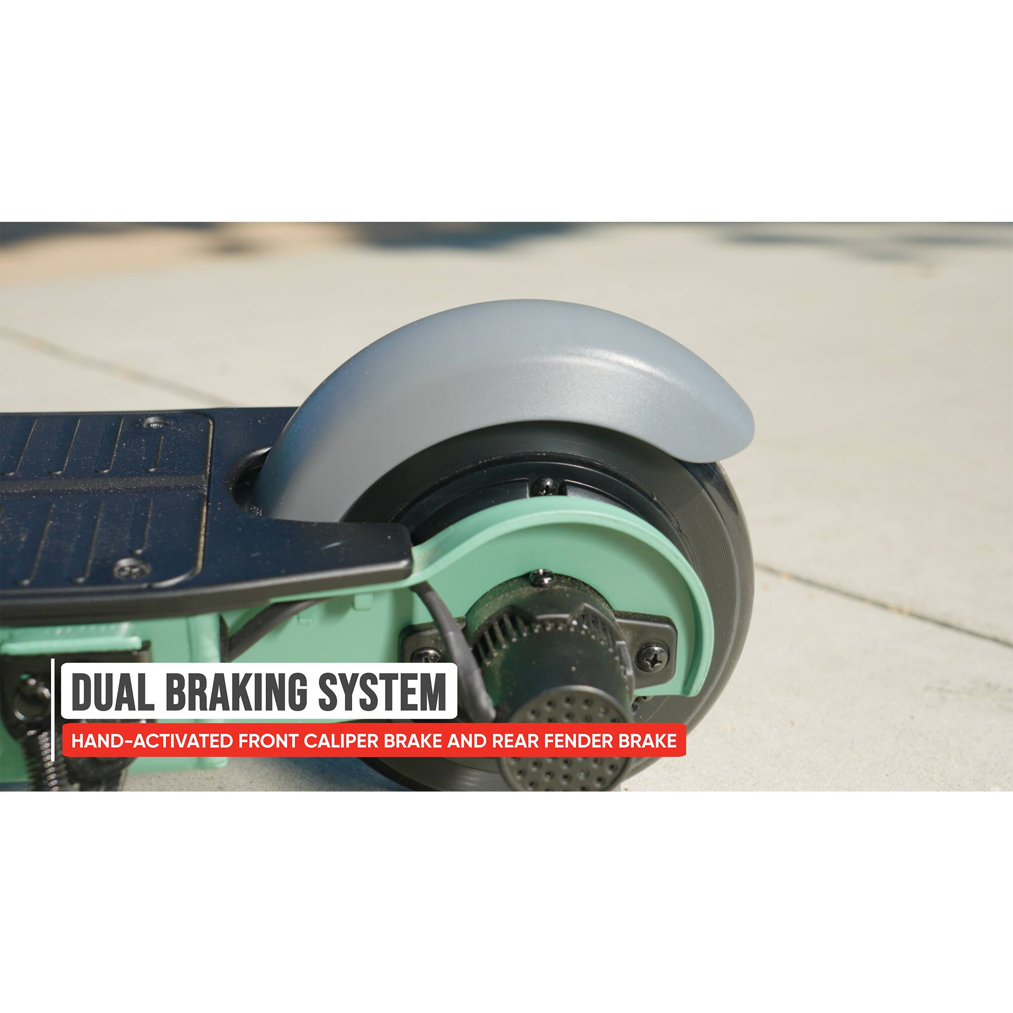 DUAL BRAKING SYSTEM  
HAND-ACTIVATED FRONT CALIPER BRAKE AND REAR FENDER BRAKE