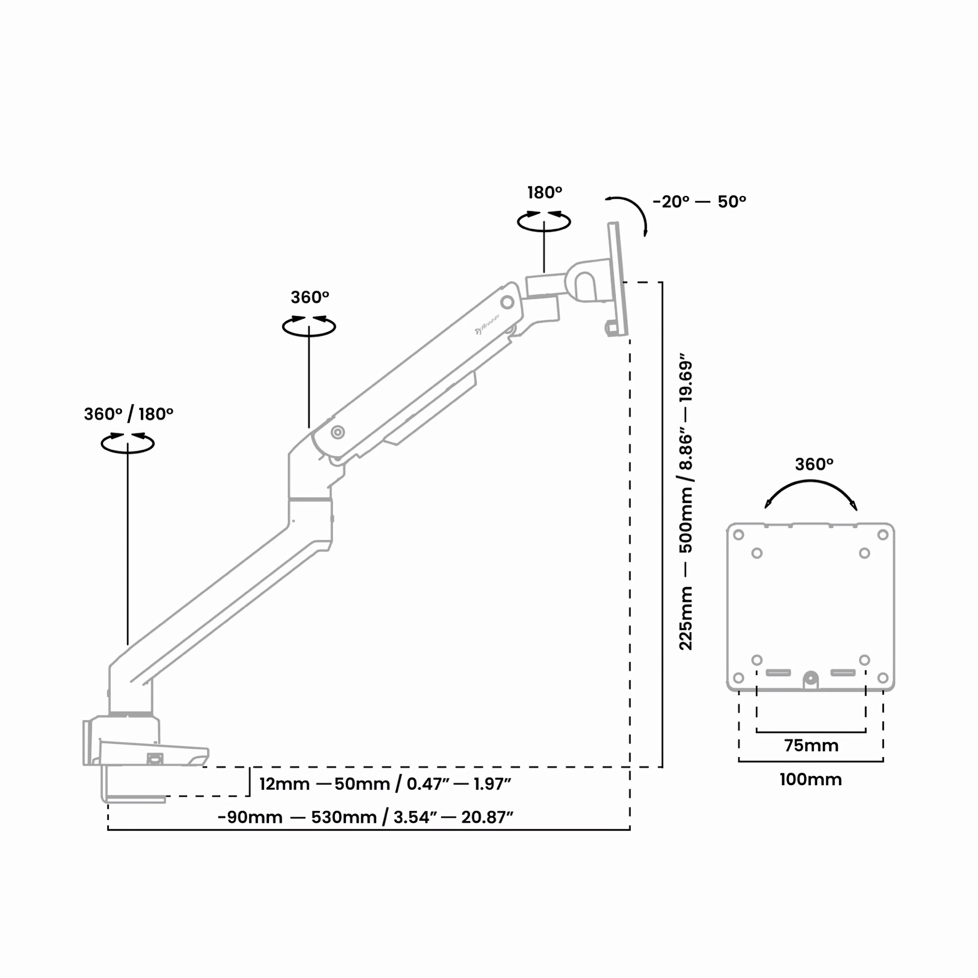 - 180°
- 360° / 180°
- 360°
- 19.69" | 8.86"
- 500mm
- 225mm
- 360°
- 75mm
- 12mm - 50mm / 0.47" - 1.97"
- 12mm
- 50mm
- 0.47"
- 1.97"
- -90mm
- -530mm / 3.54" - 20.87"
- -90mm
- 530mm
- 3.54"
- 20.87"
- 100mm

- 180°
- -20° - 50°
- 360°
- 360° / 180°
- 12mm - 50mm / 0.47" - 1.97"
- -90mm - 530mm / 3.54" - 20.87"
- 500mm
- 225mm
- 75mm
- 100mm