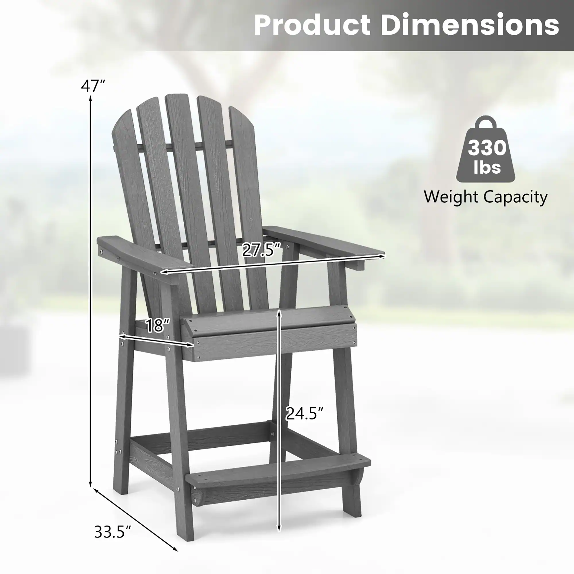 Product Dimensions: 47" H x 27.5" W x 24.5" D x 33.5"  
Weight Capacity: 330 lbs