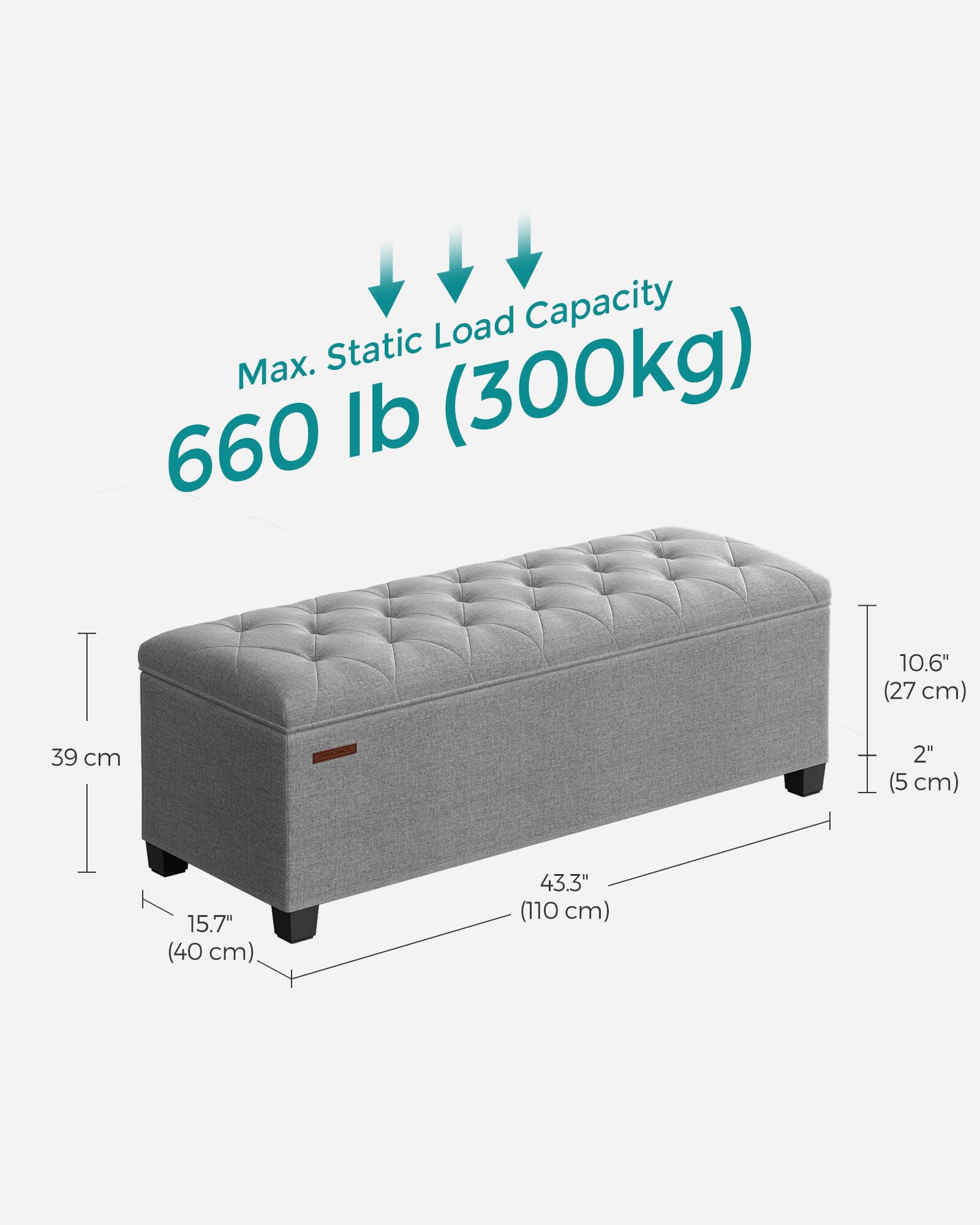 Max. Static Load Capacity  
660 lb (300kg)

39 cm  
10.6" (27 cm)  
2" (5 cm)  
15.7" (40 cm)  
43.3" (110 cm)