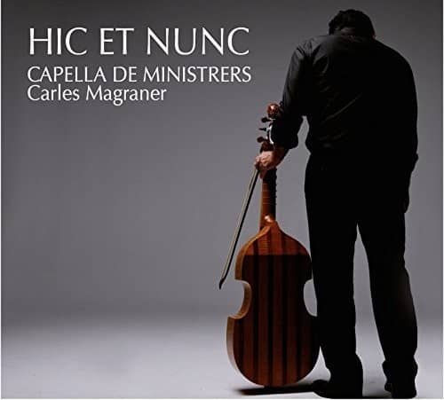 Hic Et Nunc / Capella De Ministrers / Magraner - Hic et Nunc  - COMPACT DISCS
