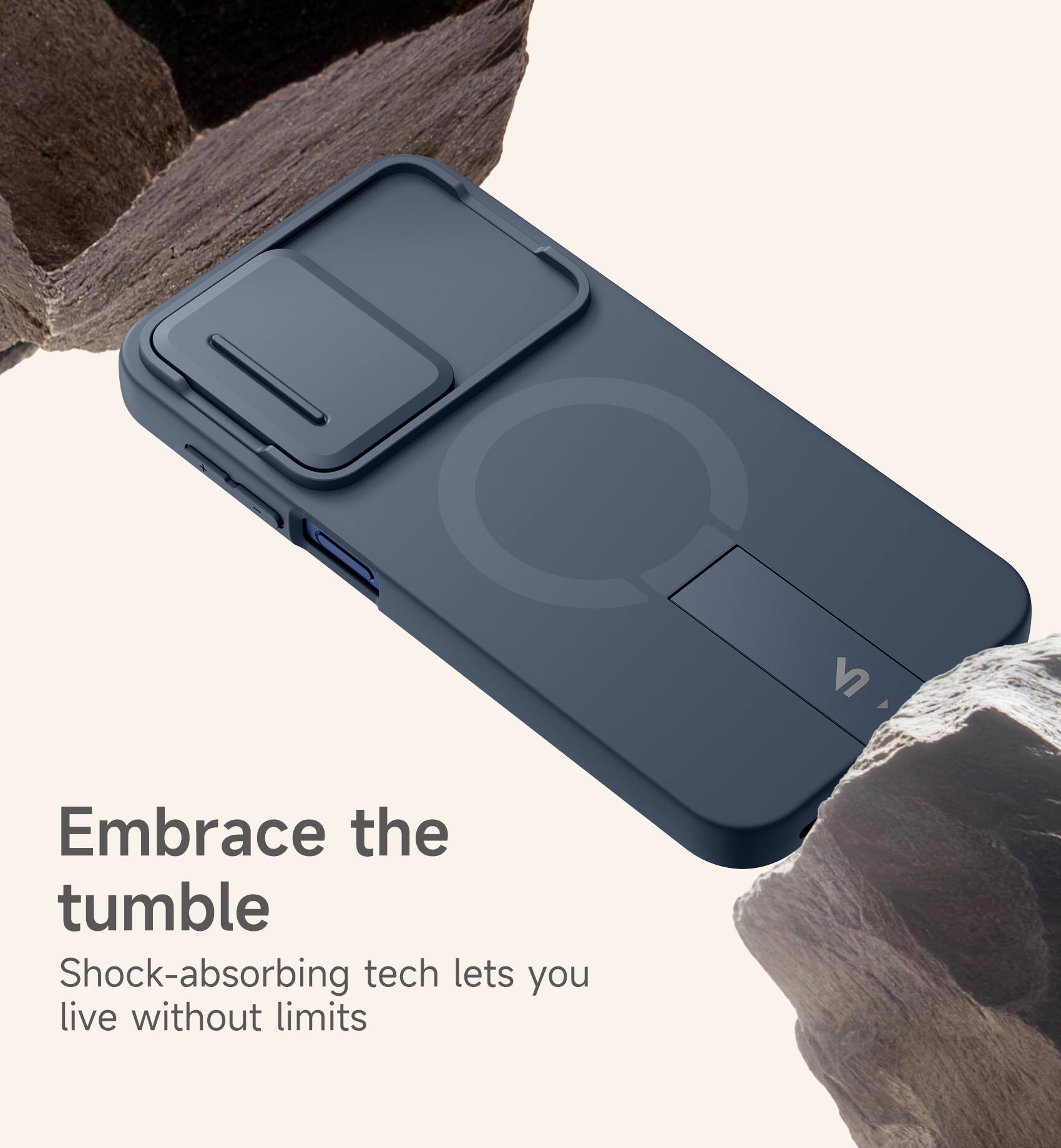 Embrace the tumble  
Shock-absorbing tech lets you live without limits