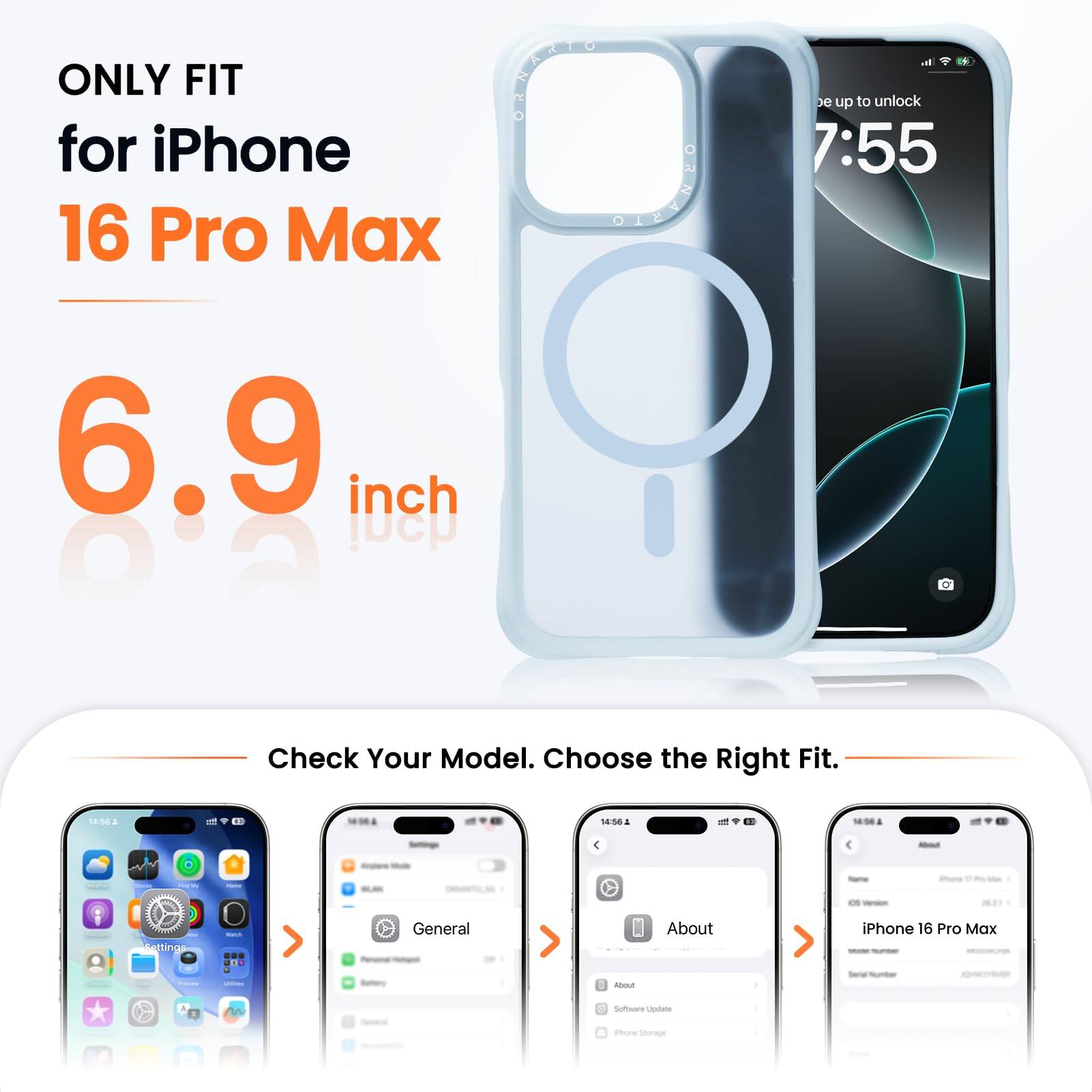 ONLY FIT for iPhone 16 Pro Max  
6.9 inch  

Check Your Model. Choose the Right Fit.  

- 18:56  
- 14:54  

General  
About iPhone 16 Pro Max  
Software Update  
iPhone 16 Pro Max