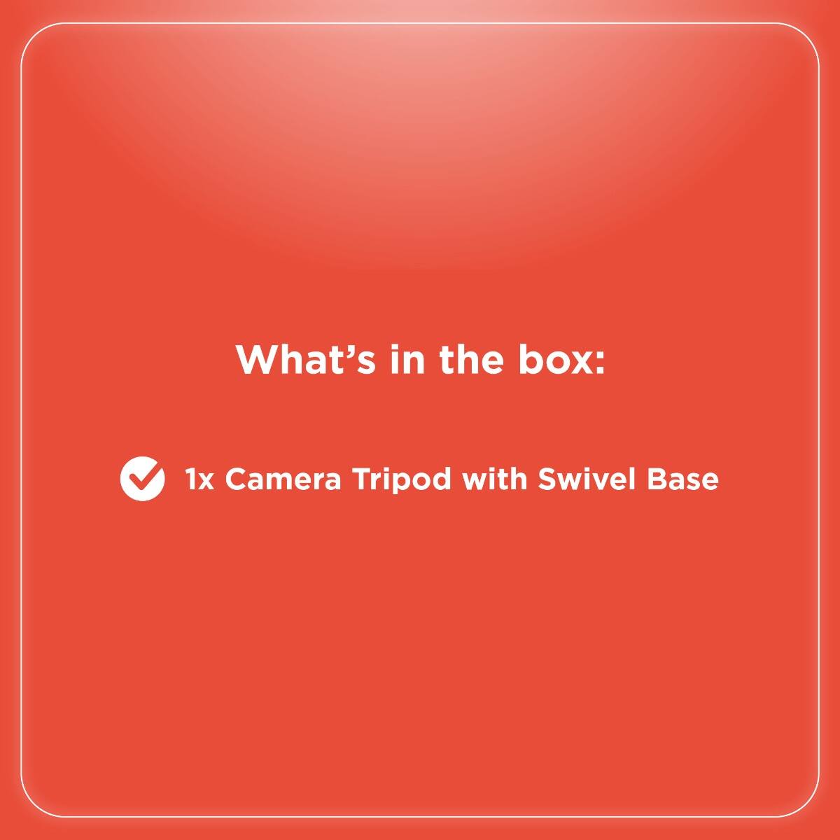 What's in the box:  
1x Camera Tripod with Swivel Base