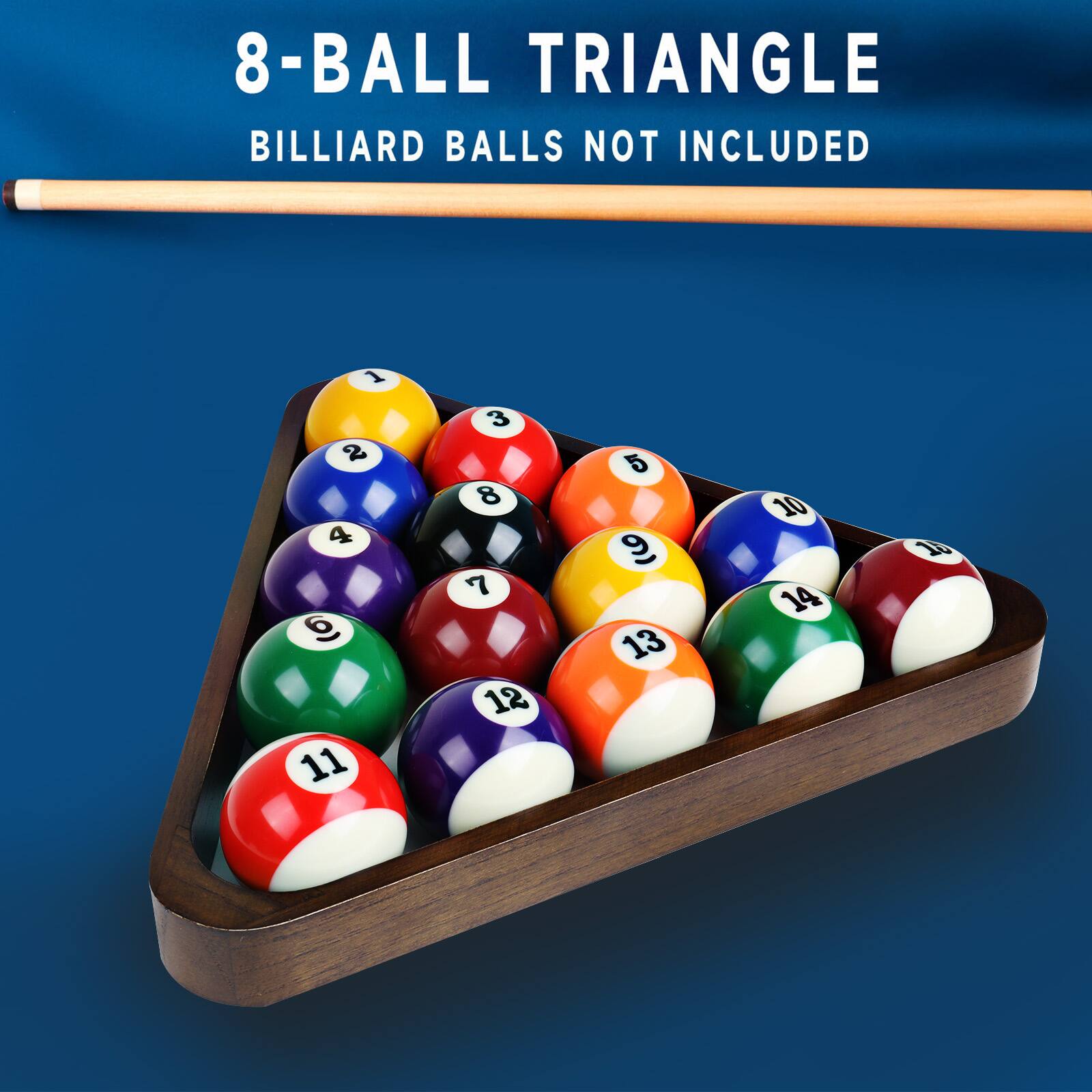 8-BALL TRIANGLE
BILLIARD BALLS NOT INCLUDED
1 2 3 4 5 6 7 8 9 10 11 12 13 14 2