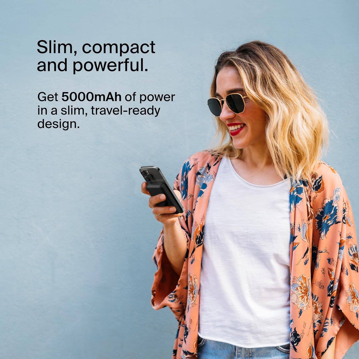 Slim, compact and powerful.  
Get 5000mAh of power in a slim, travel-ready design.