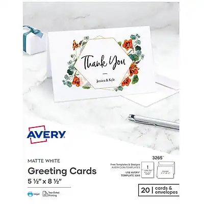 Thank You Jessica & Kyle
AVERY
MATTE WHITE Greeting Cards
5 1/2" x 8 1/2"
3265
Free Templates & Designs
AVERY.COM/TEMPLATES
TEMPLATE 3265
1 Greeting Card
20 Envelopes
Use Avery Template 3265
5 1/2" x 8 1/2" cards & 20 envelopes
Inkjet Printing