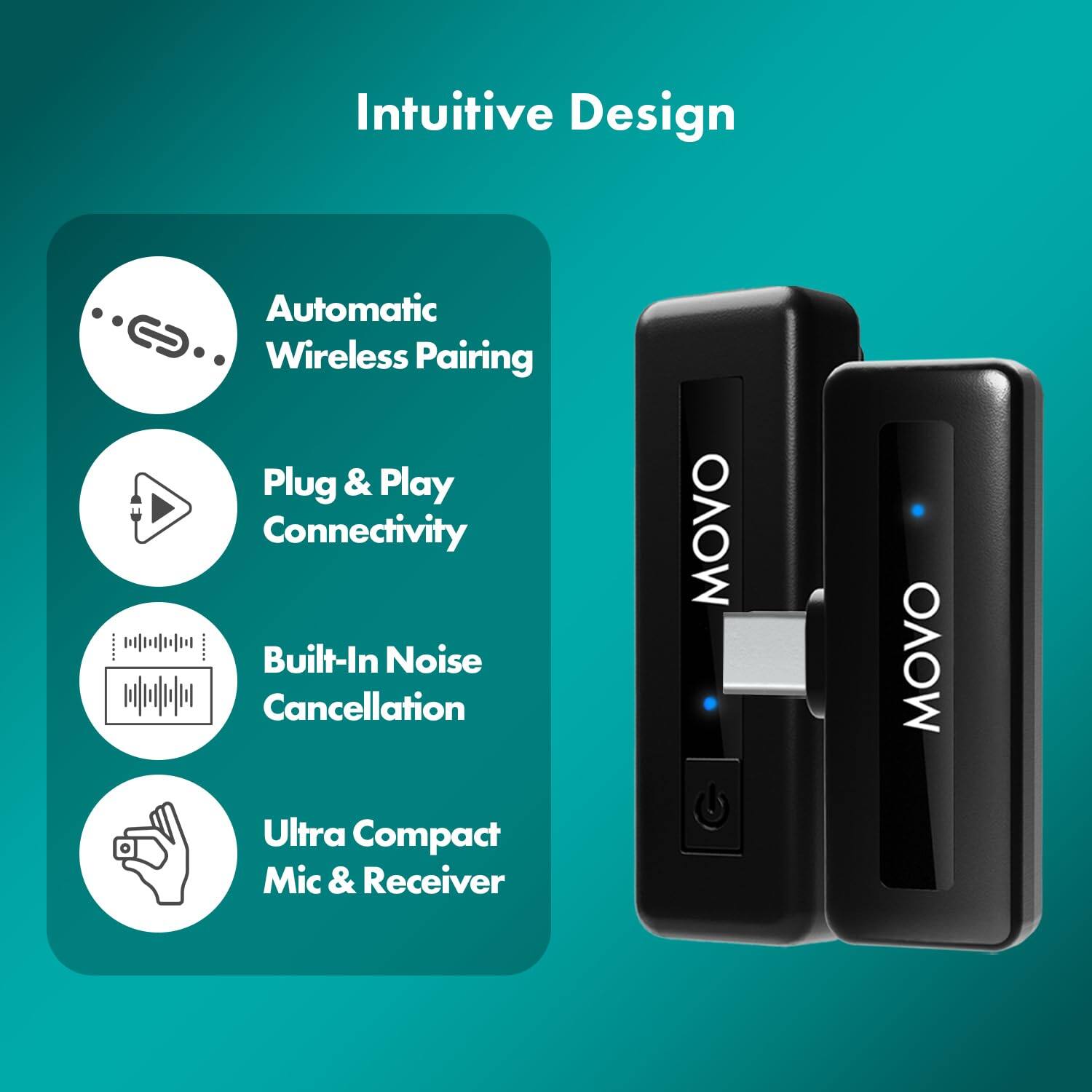Intuitive Design

- Automatic Wireless Pairing
- Plug & Play Connectivity
- Built-In Noise Cancellation
- Ultra Compact Mic & Receiver