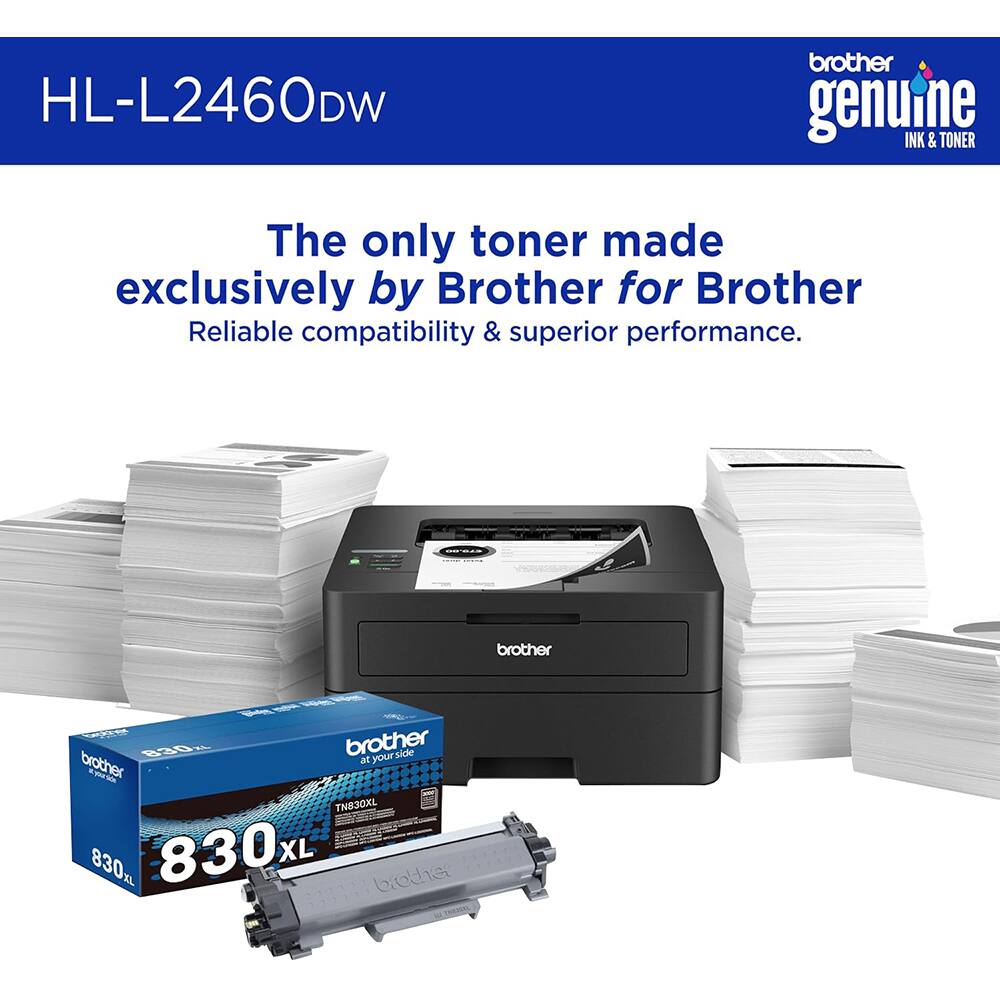 HL-L2460DW brother genuine INK & TONER  
The only toner made exclusively by Brother for Brother  
Reliable compatibility & superior performance.  

brother 630x  
brother side at your brother ny  
TN30XL 830 XL 830m brother