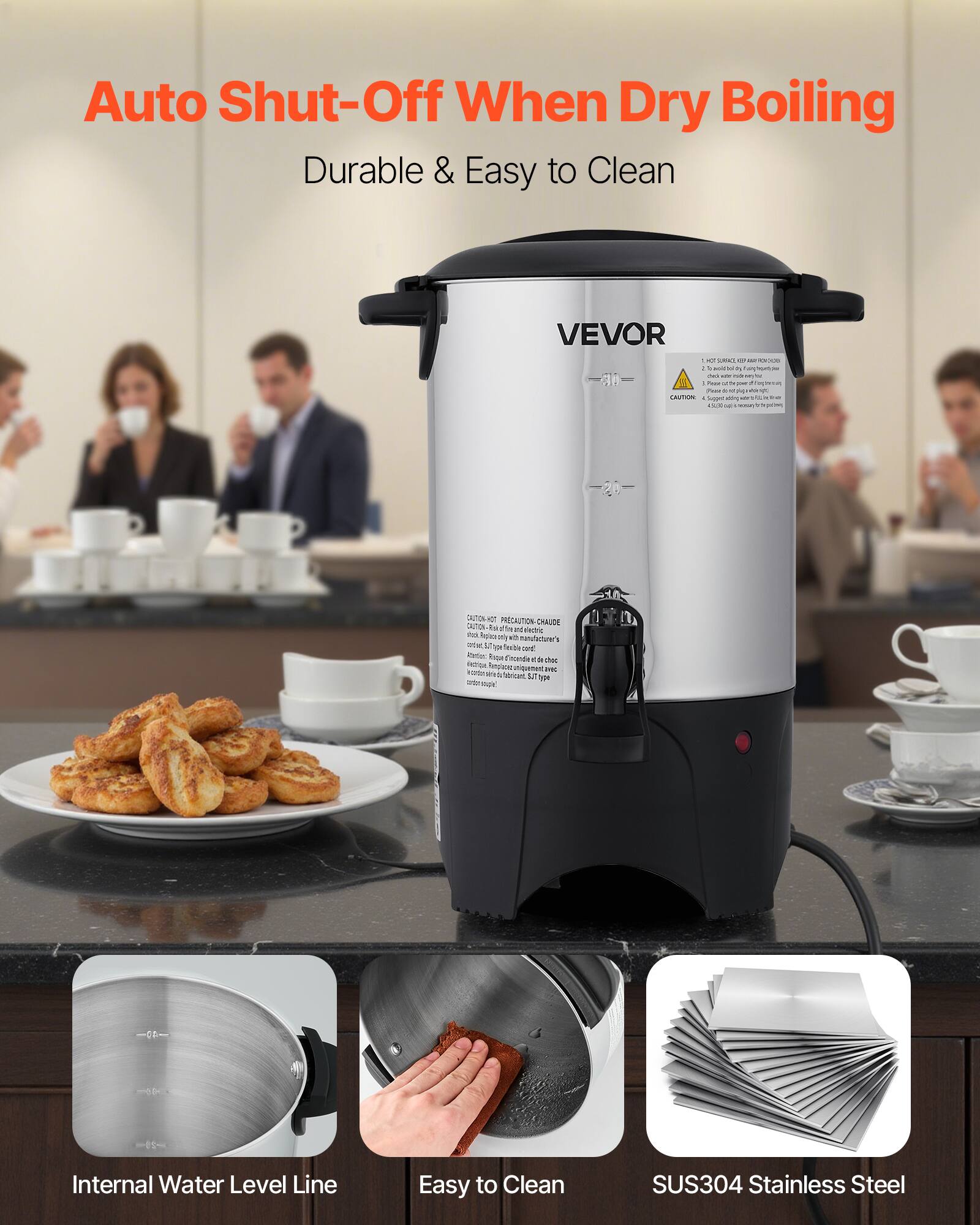 Auto Shut-Off When Dry Boiling  
Durable & Easy to Clean  

VEVOR  

Internal Water Level Line  
Easy to Clean  
SUS304 Stainless Steel