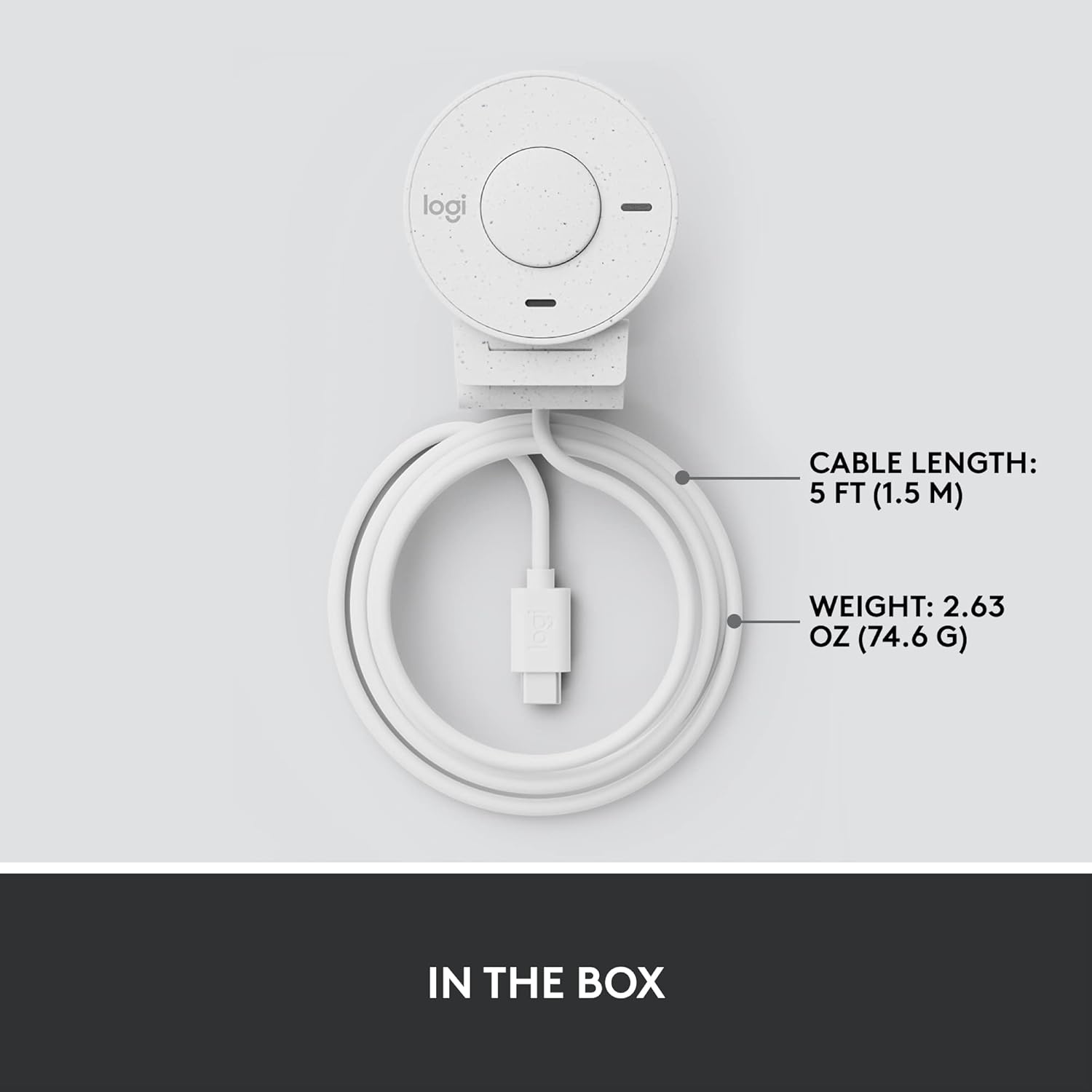 CABLE LENGTH: 5 FT (1.5 M)  
WEIGHT: 2.63 OZ (74.6 G)  

IN THE BOX