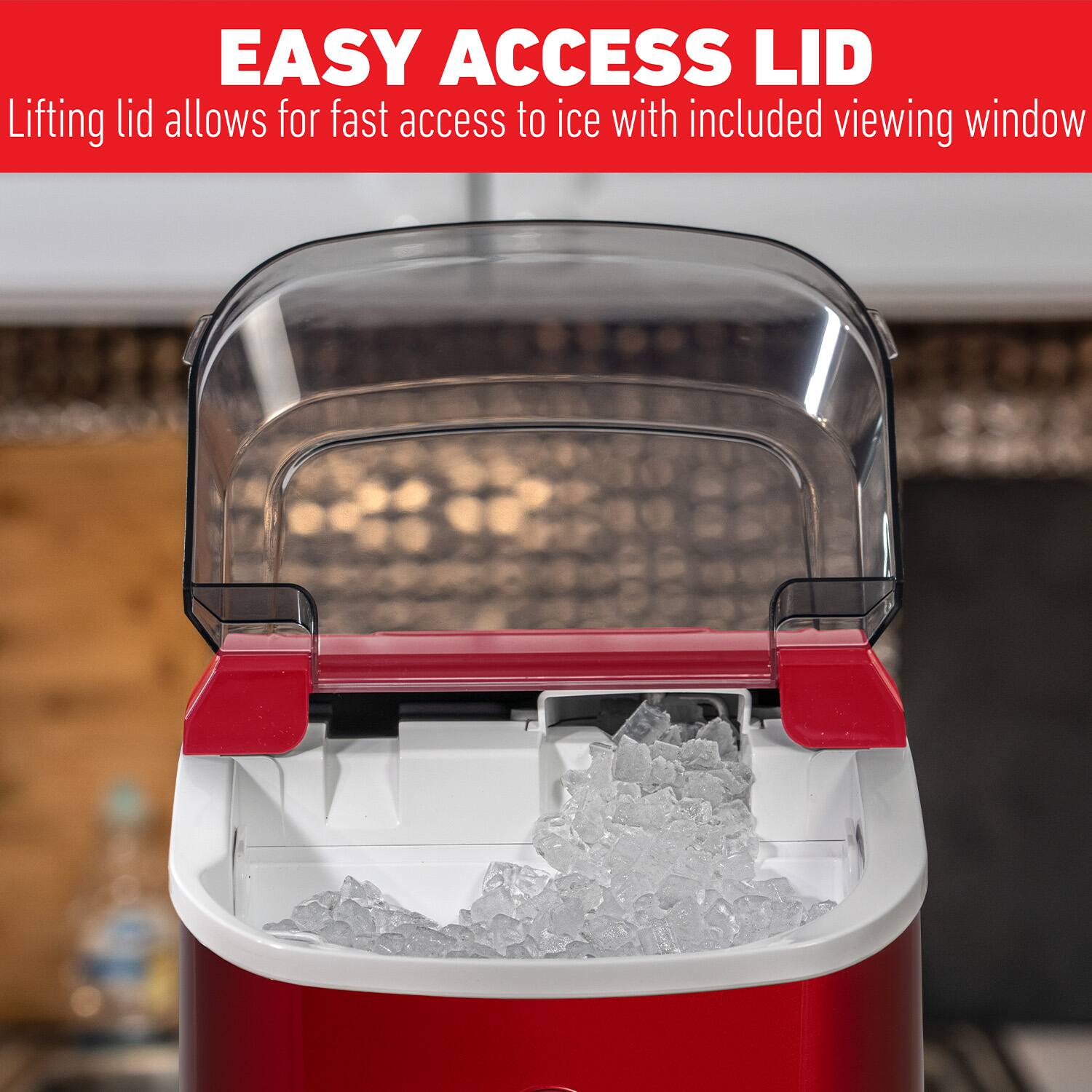 EASY ACCESS LID  
Lifting lid allows for fast access to ice with included viewing window