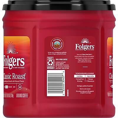 Folgers Classic Roast  
New Orleans  
Rich, Robust Flavor  
Dark Roast  
100% Pure Coffee  
Ground Coffee  
340 BU X 7 GROUND COFFEE  
PROMISE  
100% PURE COFFEE  
THE ORIGINAL  
PLASTIC 6 30407 25500 0  
Folgers Cold Water Folgers Coffee  
1 Serving 10 12 B F Ch  
Folgers  
Folgers  
Folgers
