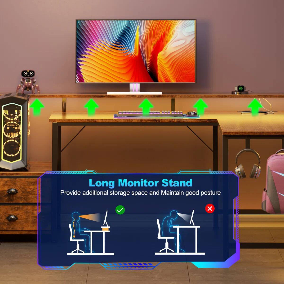 Long Monitor Stand  
Provide additional storage space and Maintain good posture