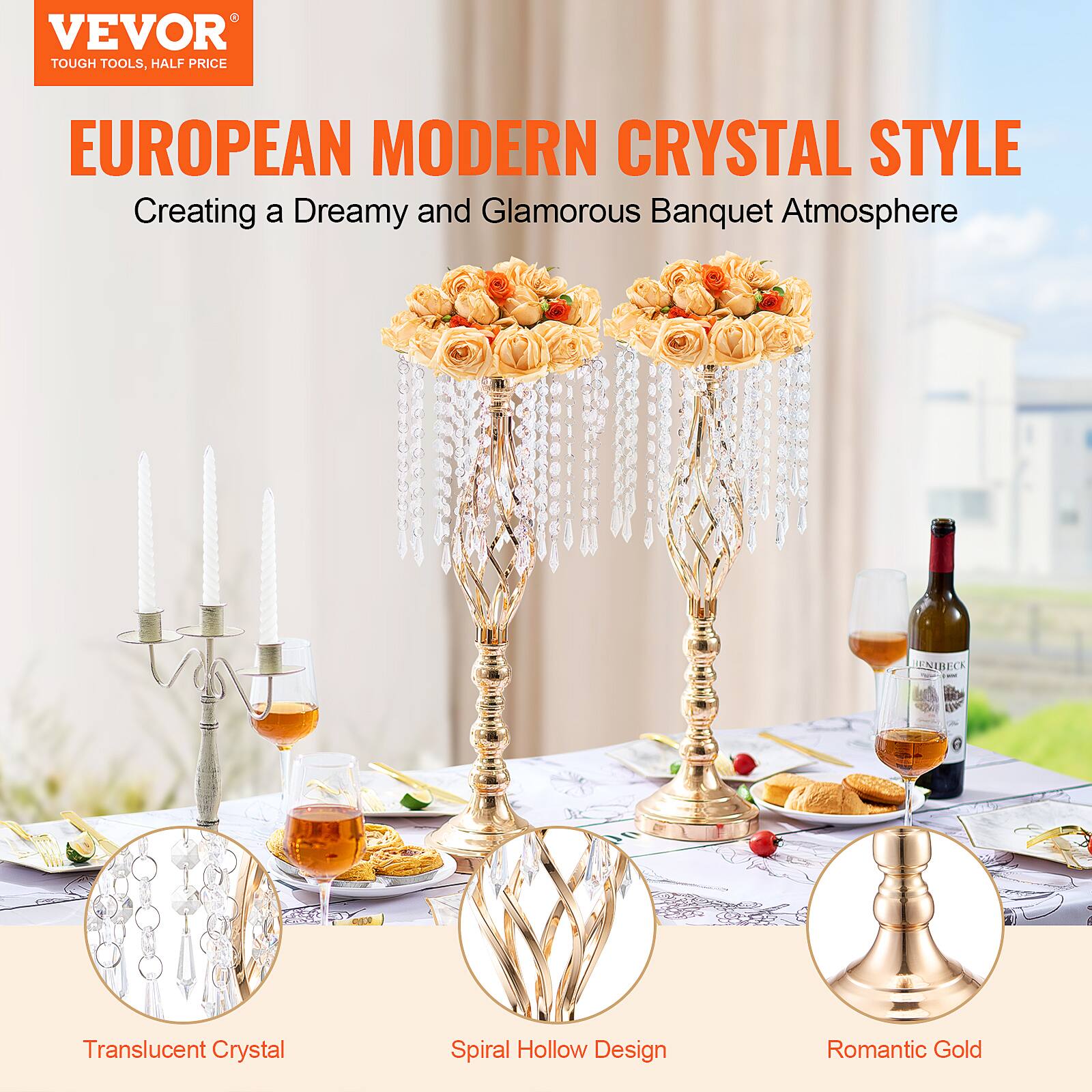 VEVOR  
TOUGH TOOLS, HALF PRICE  

EUROPEAN MODERN CRYSTAL STYLE  
Creating a Dreamy and Glamorous Banquet Atmosphere  

Translucent Crystal  
Spiral Hollow Design  
Romantic Gold