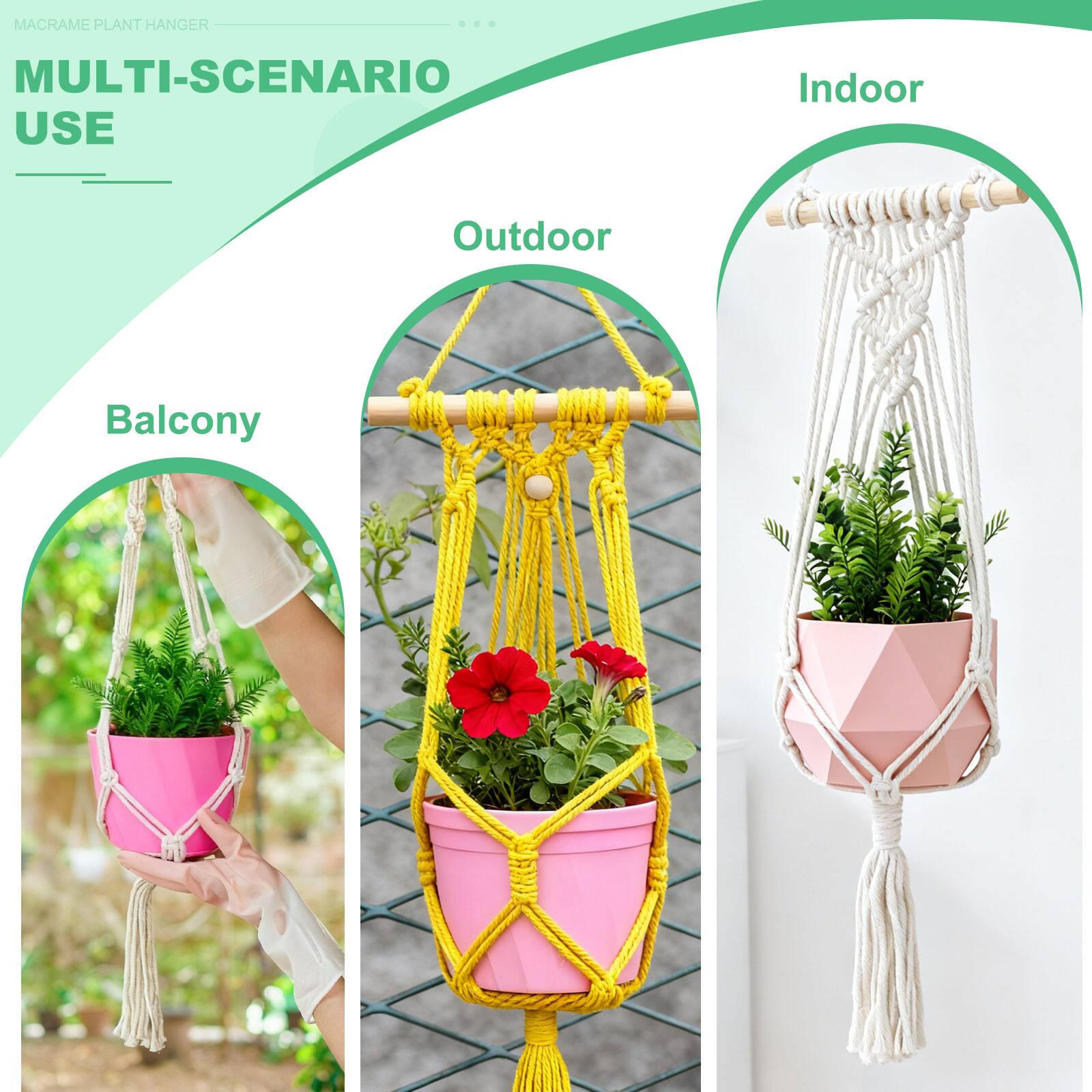 MACRAME PLANT HANGER  
MULTI-SCENARIO USE  

Indoor  
Outdoor  
Balcony