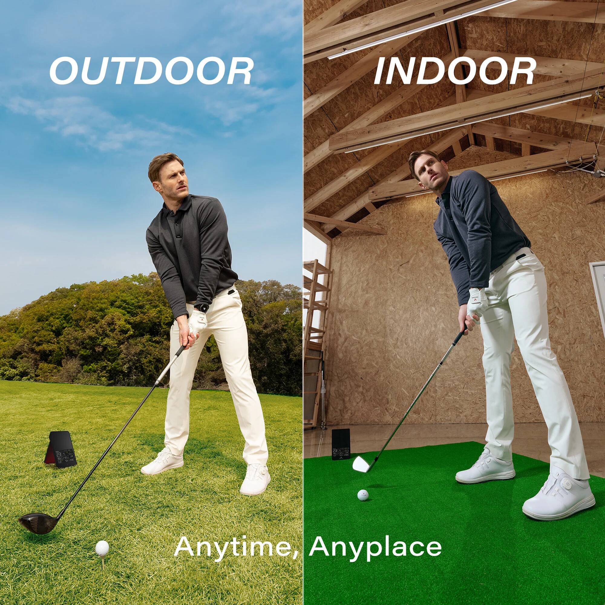 OUTDOOR  
INDOOR  

Anytime, Anyplace