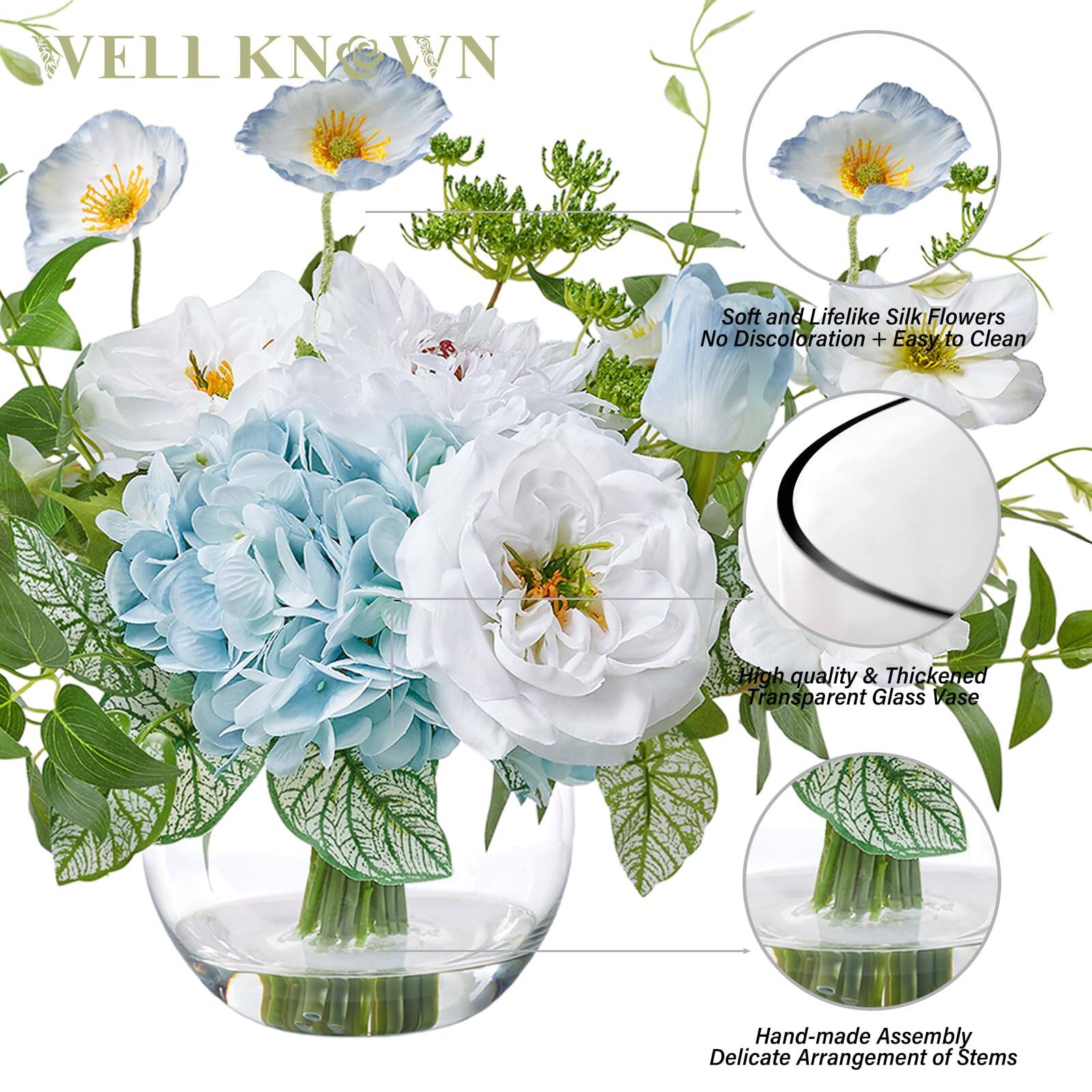 VELL KNOWN

Soft and Lifelike Silk Flowers  
No Discoloration + Easy to Clean

High quality & Thickened Transparent Glass Vase

Hand-made Assembly  
Delicate Arrangement of Stems