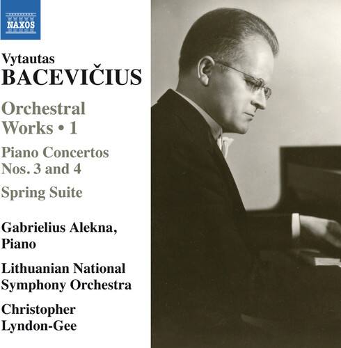 Vytautas Bacevičius  
Orchestral Works • 1  
Piano Concertos Nos. 3 and 4  
Spring Suite  

Gabrielius Alekna, Piano  
Lithuanian National Symphony Orchestra  
Christopher Lyndon-Gee